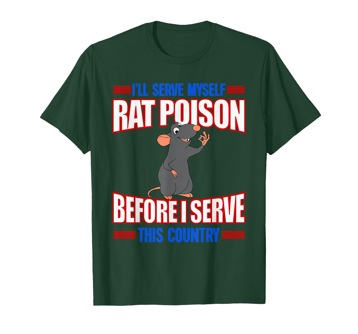 I'll Serve Myself Rat Poison Before I Serve This Country T-Shirt