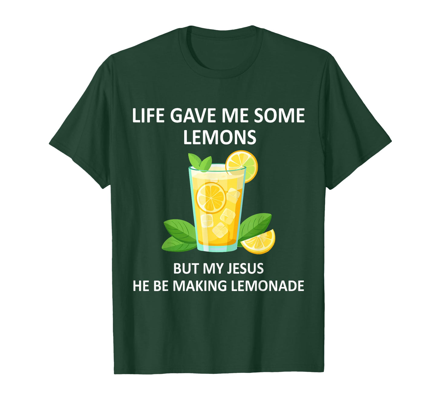 Life Gave Me Some Lemons But My Jesus He Be Makin' Lemonade T-Shirt
