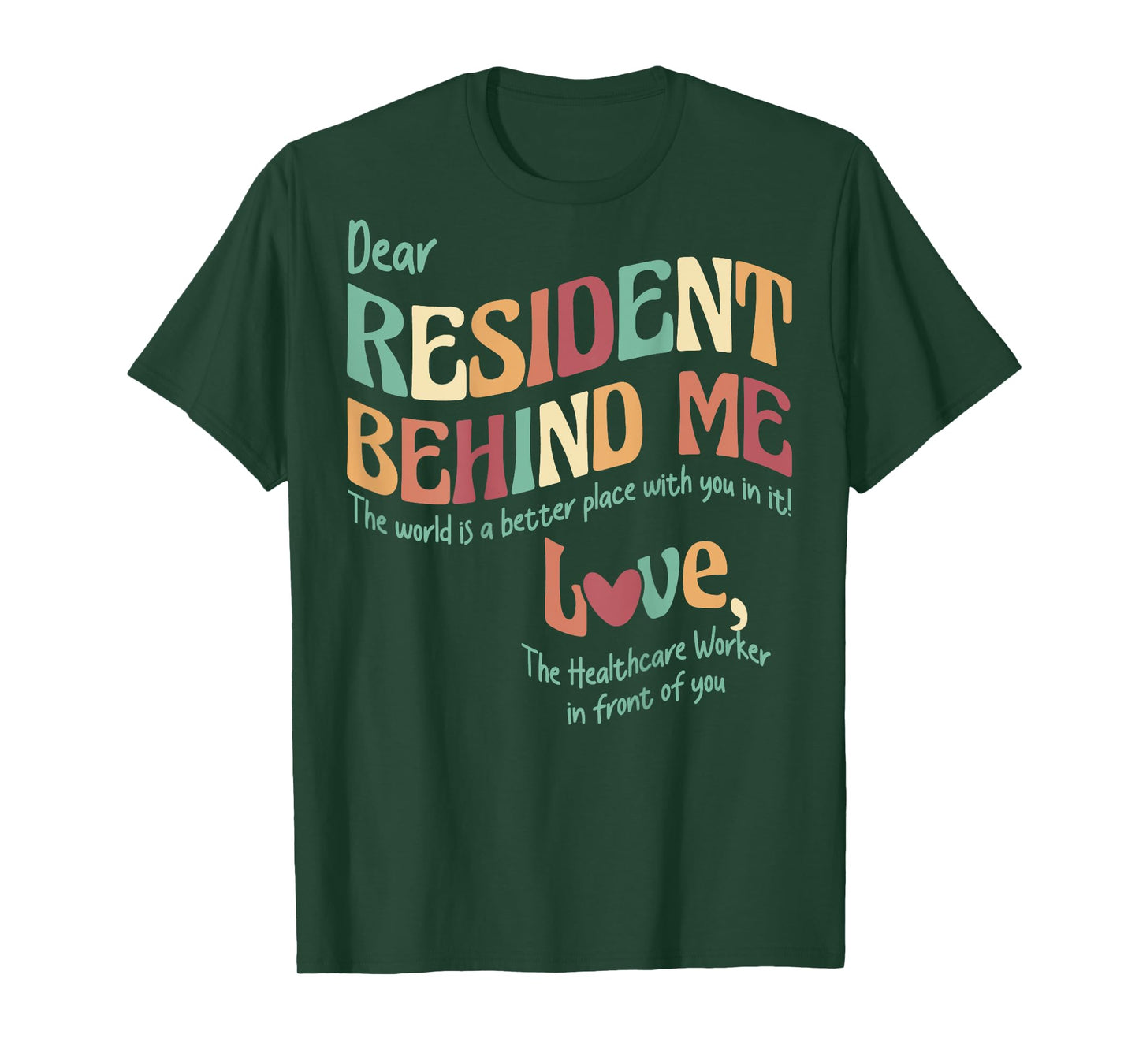 (Print On Back) Dear Resident Behind Me Nursing Home Staff T-Shirt
