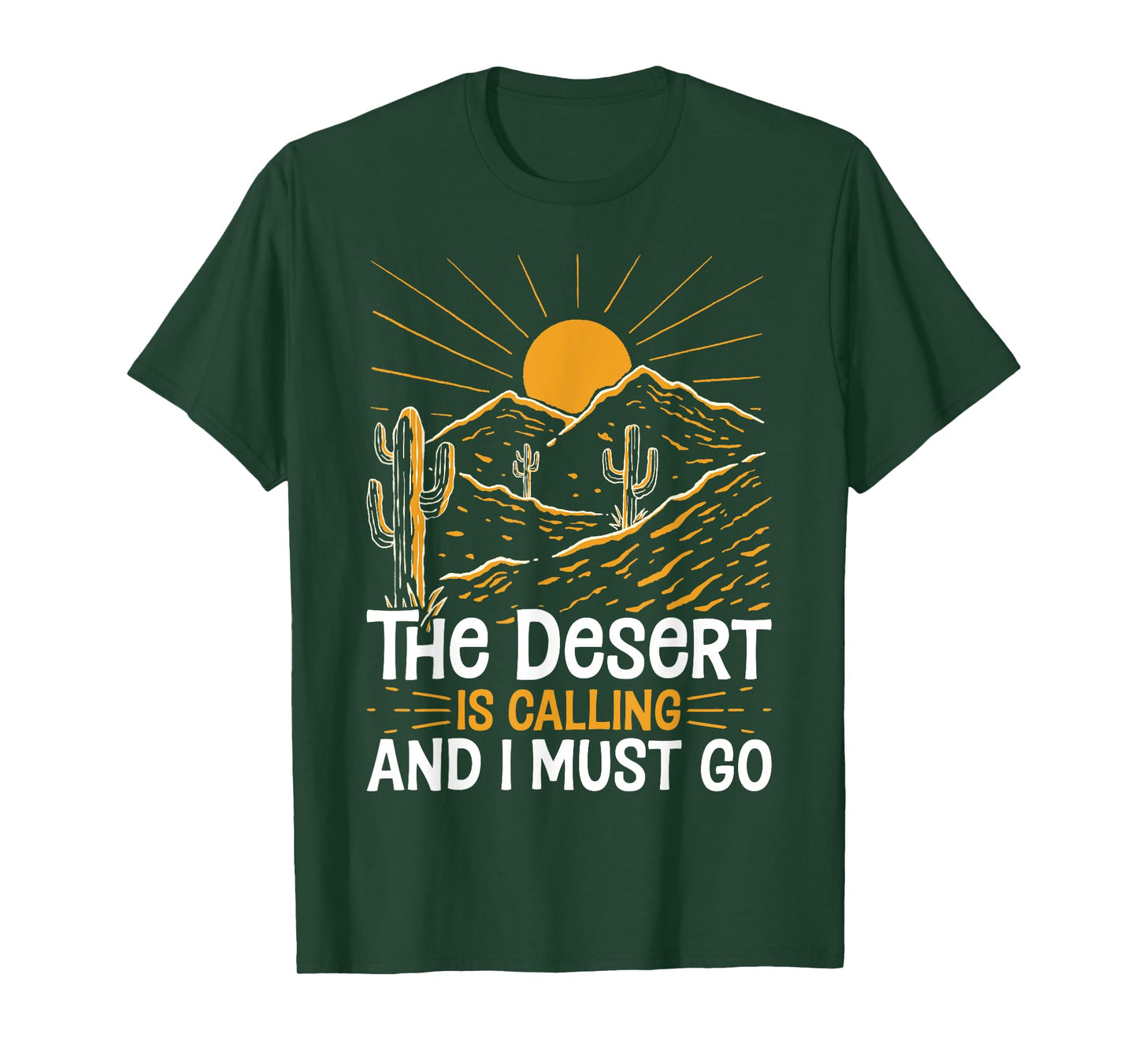 The Desert Is Calling and I Must Go Funny Outdoor Explorers T-Shirt