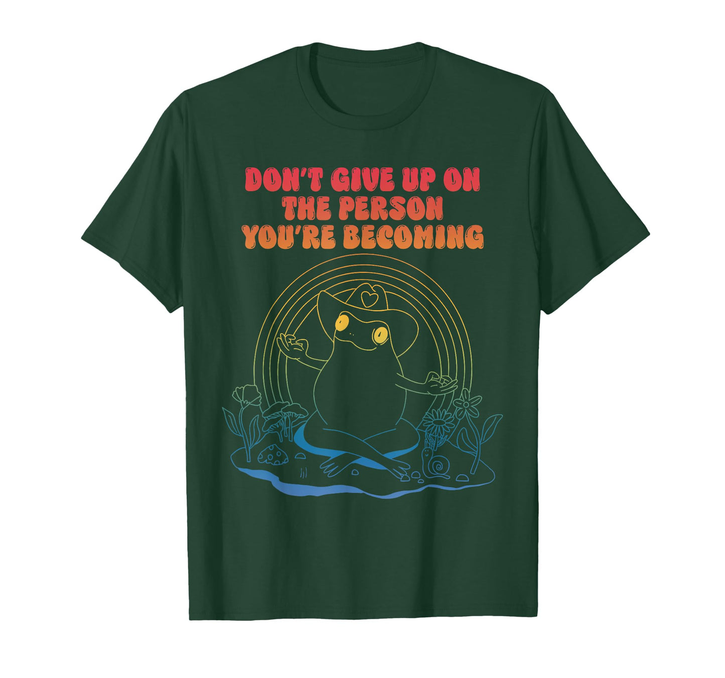 Don't Give Up On The Person You're Becoming T-Shirt
