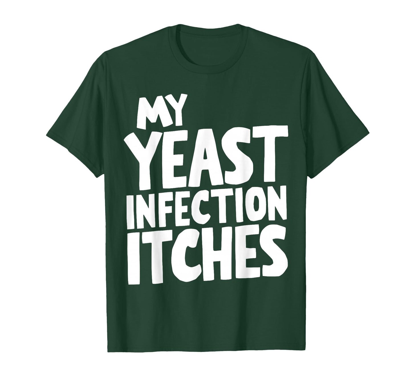 My Yeast Infection Itches T-Shirt