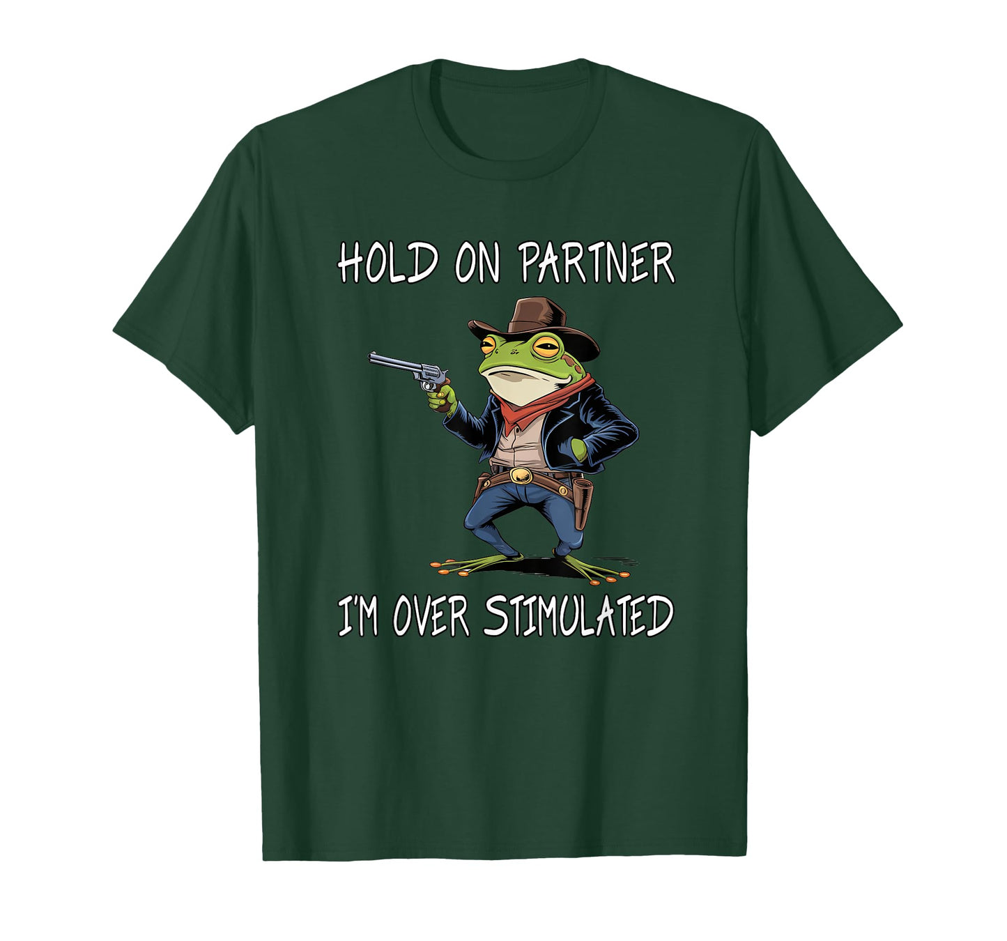 Hold On Partner I'm Over Stimulated Funny Frog T-Shirt