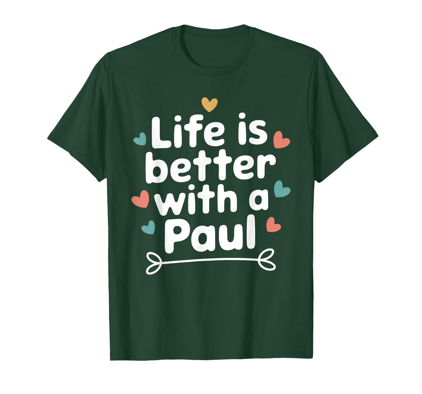 Life Is Better With A PAUL T-Shirt Funny Name PAUL T-Shirt