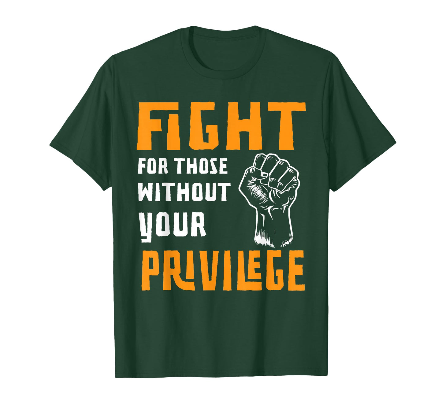 Fight For Those Who Don't Have Your Privilege T-Shirt