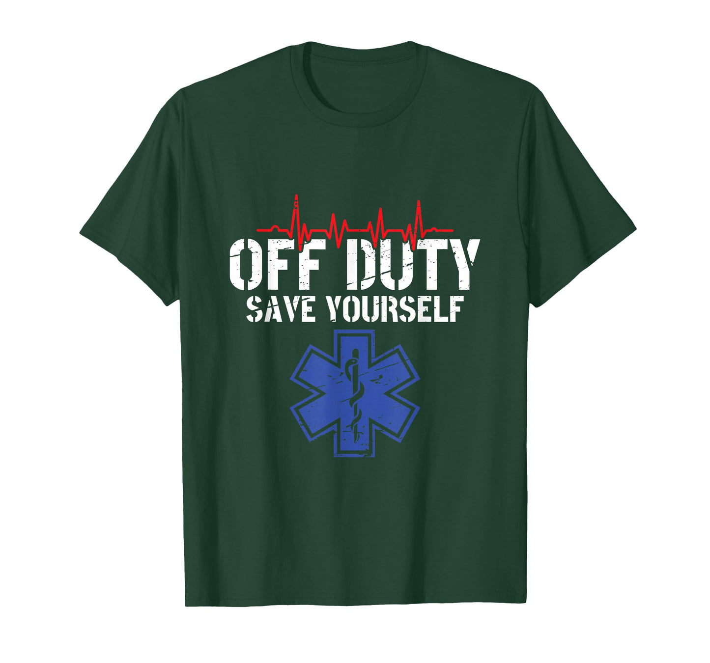 Off Duty Save Yourself - EMT Paramedic EMS T-Shirt
