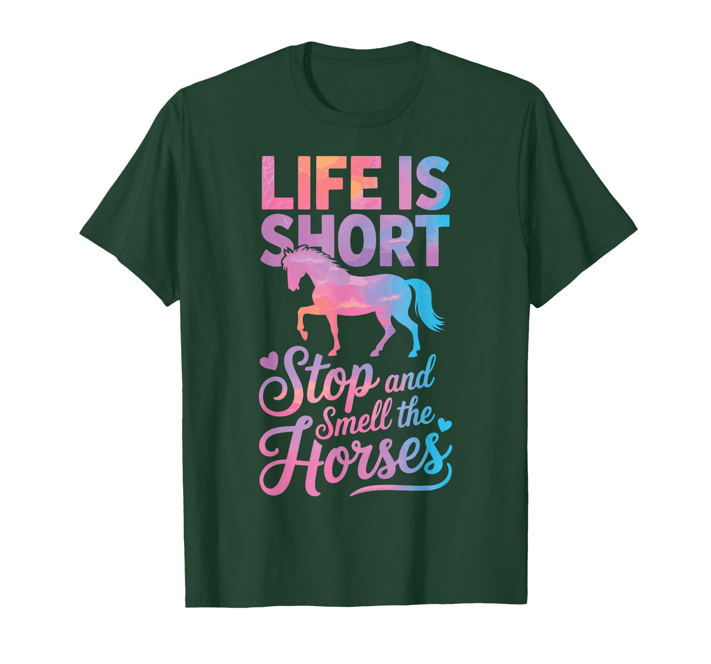 Life is Short Stop and Smell The Horses T-Shirt