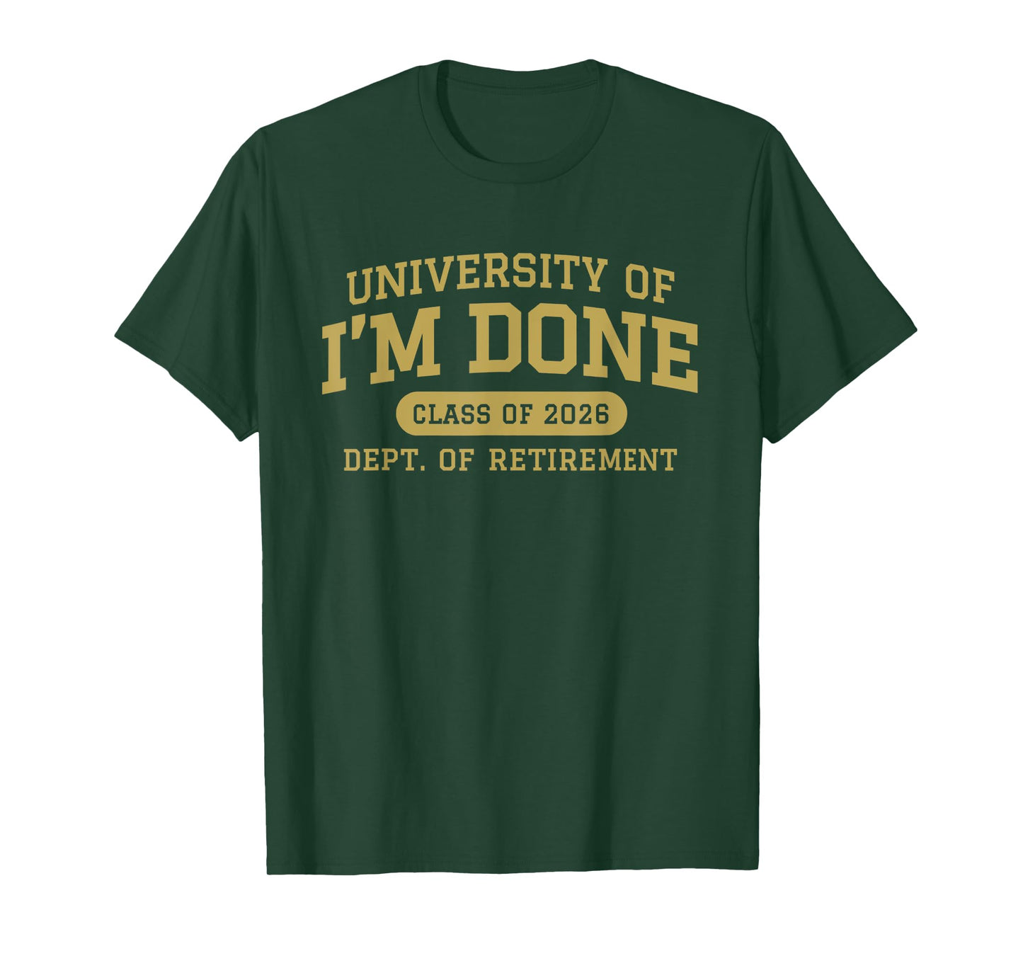 University of I'm Done Retirement Funny Career Graduation T-Shirt