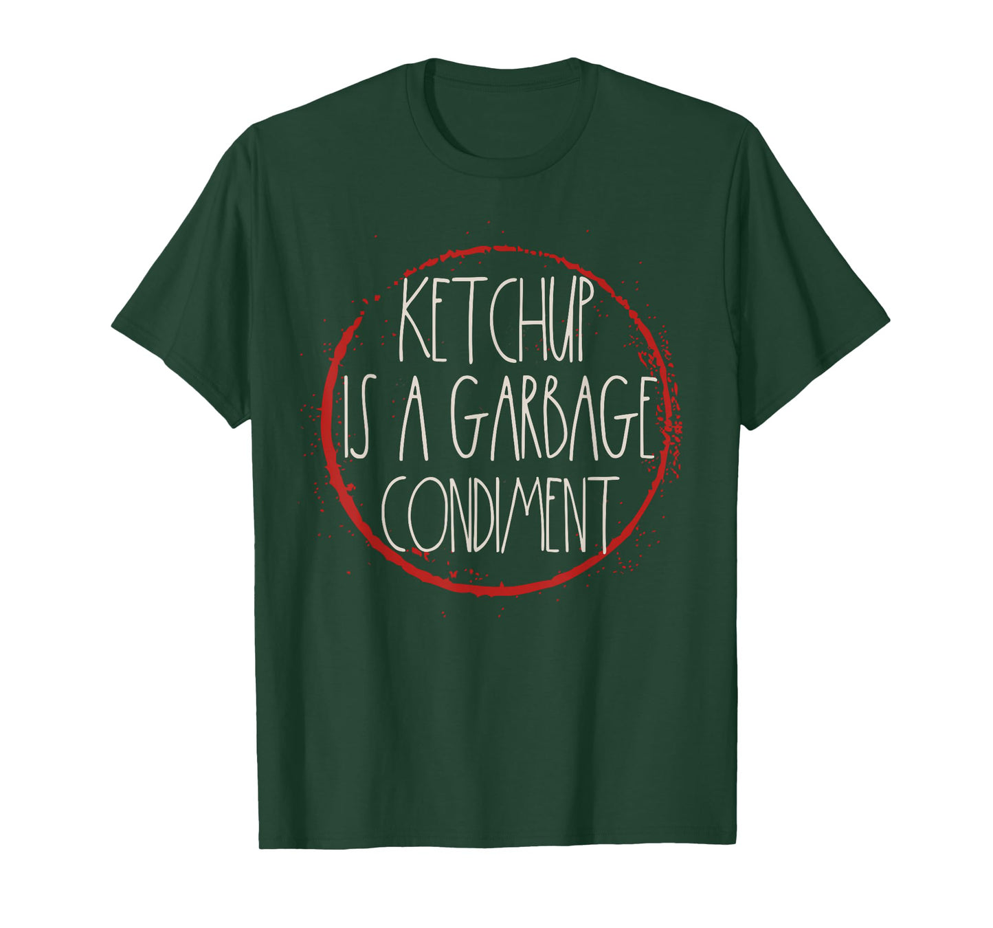 Ketchup Is A Garbage Condiment I Hate Ketchup Hater Mustard T-Shirt