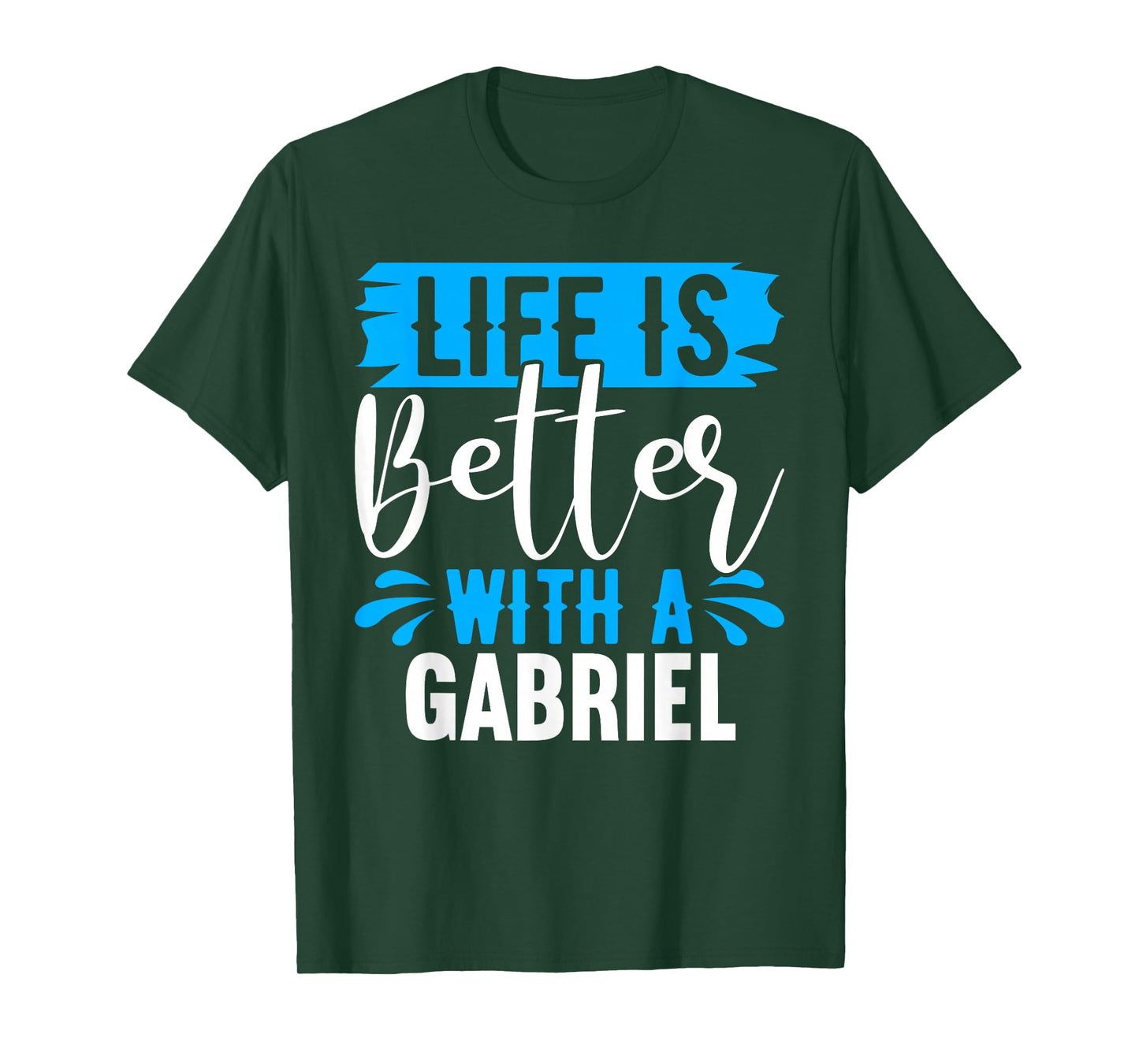 Life Is Better With A GABRIEL T-Shirt Name GABRIEL T-Shirt