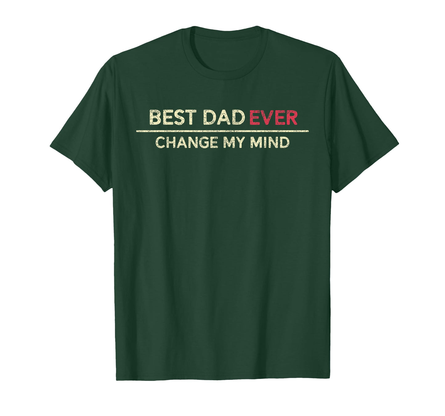 Best Dad Ever Change My Mind Father Saying T-Shirt
