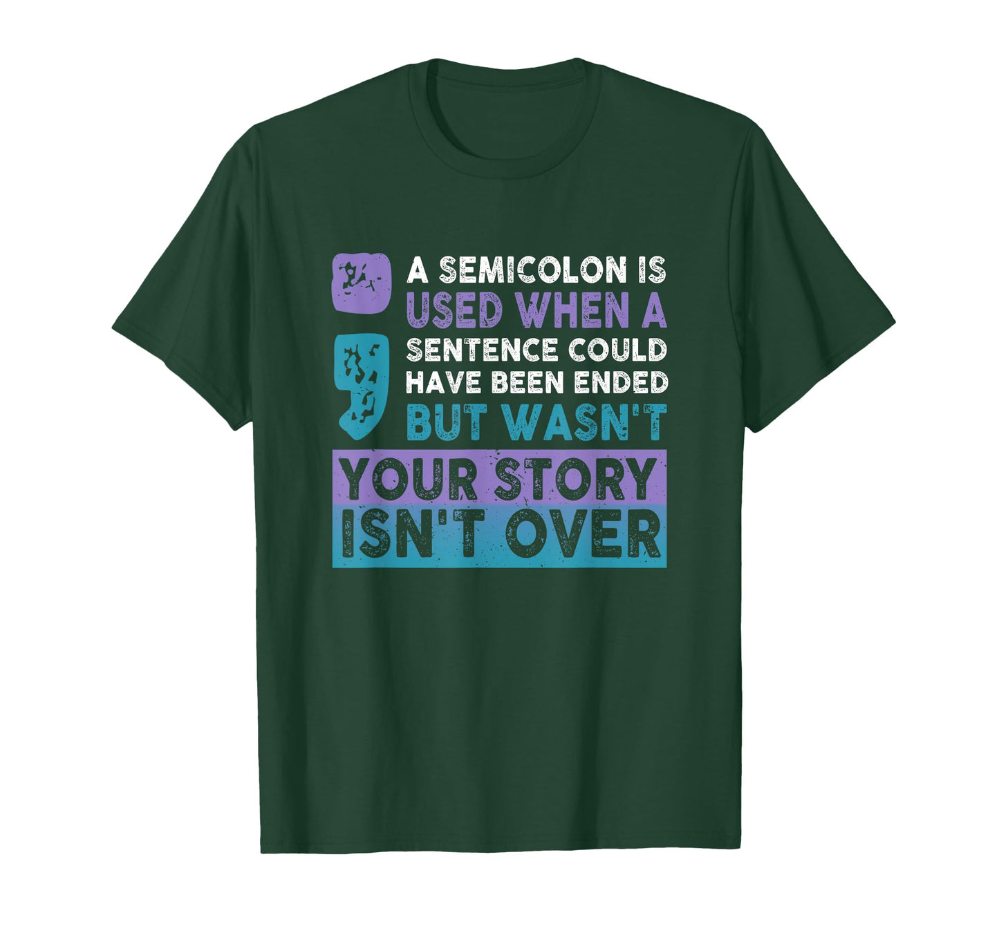 Your Story Isn't Over A Semicolon Is Used Your Story Saying T-Shirt