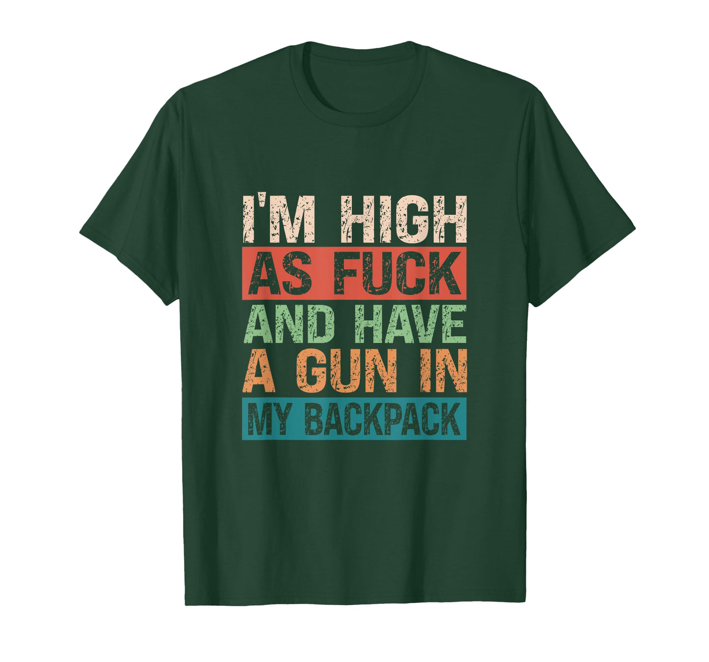 Im High As Fuck And Have A Gun In My Backpack Genz Funny T-Shirt