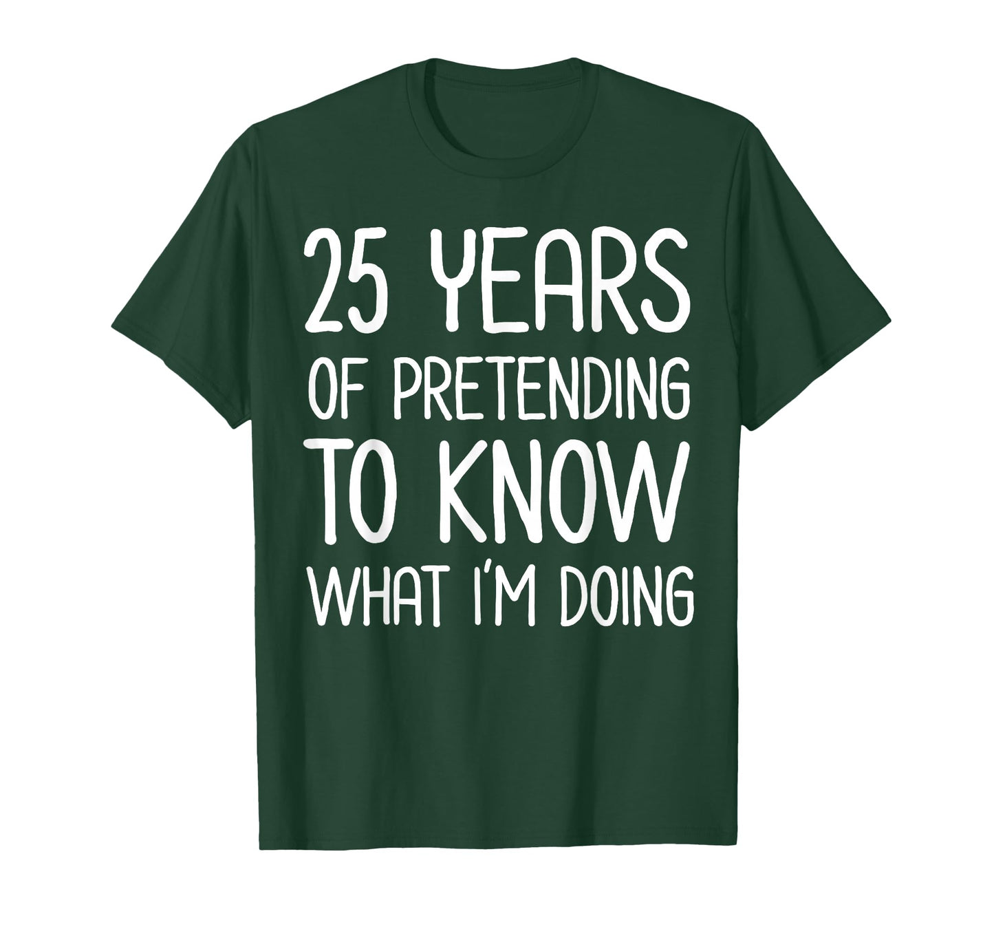 25 Years Pretending to Know What I'm Doing Work Anniversary T-Shirt