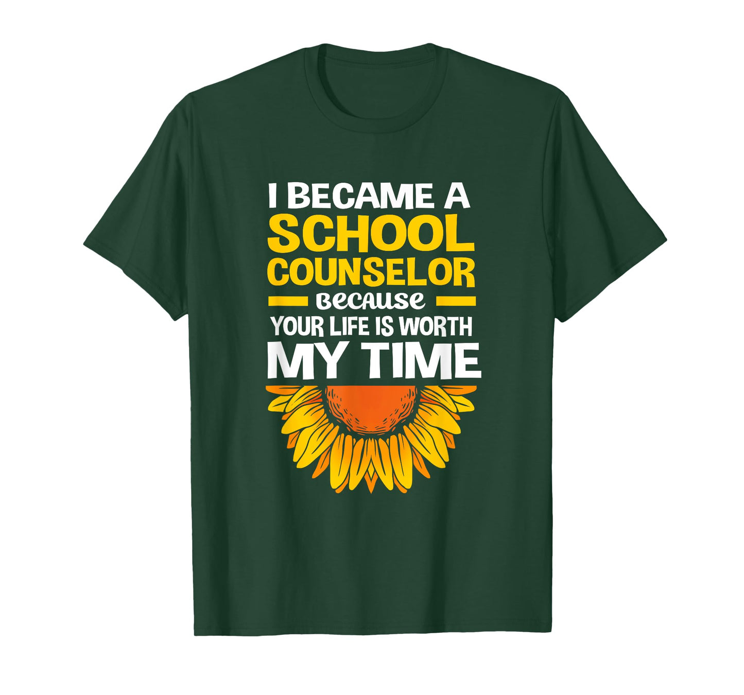 Cute Sunflower Your Life Is Worth My Time School Counselor T-Shirt