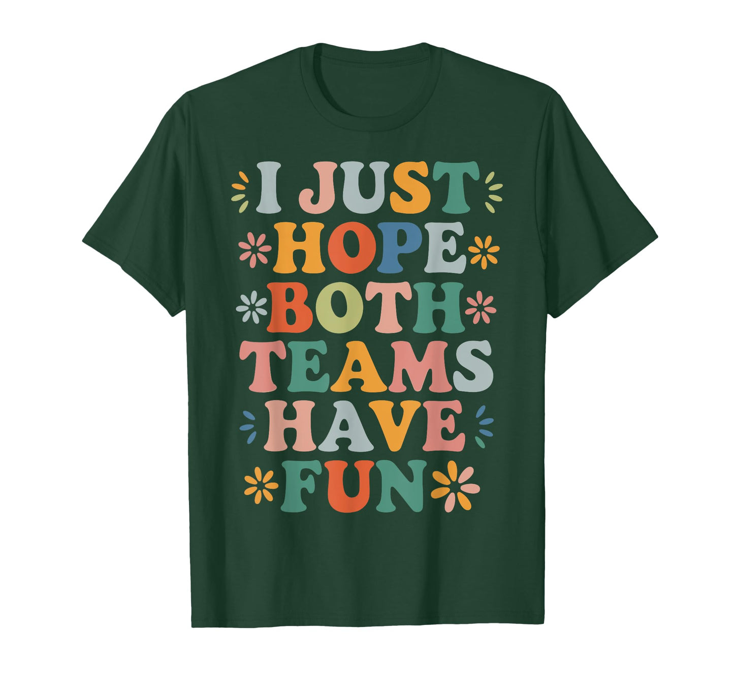 I Just Hope Both Teams Have Fun Retro Positivity Fun Saying T-Shirt