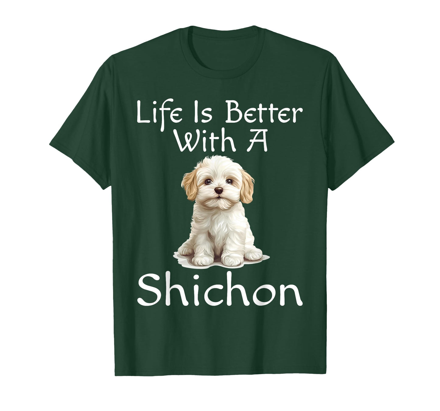 Funny Life Is Better With A Shichon Puppy Dog Lover Mom Dad T-Shirt