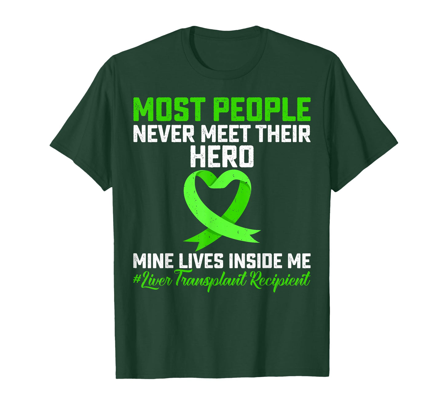 Most People Never Meet Their Hero Liver Transplant Survivor T-Shirt