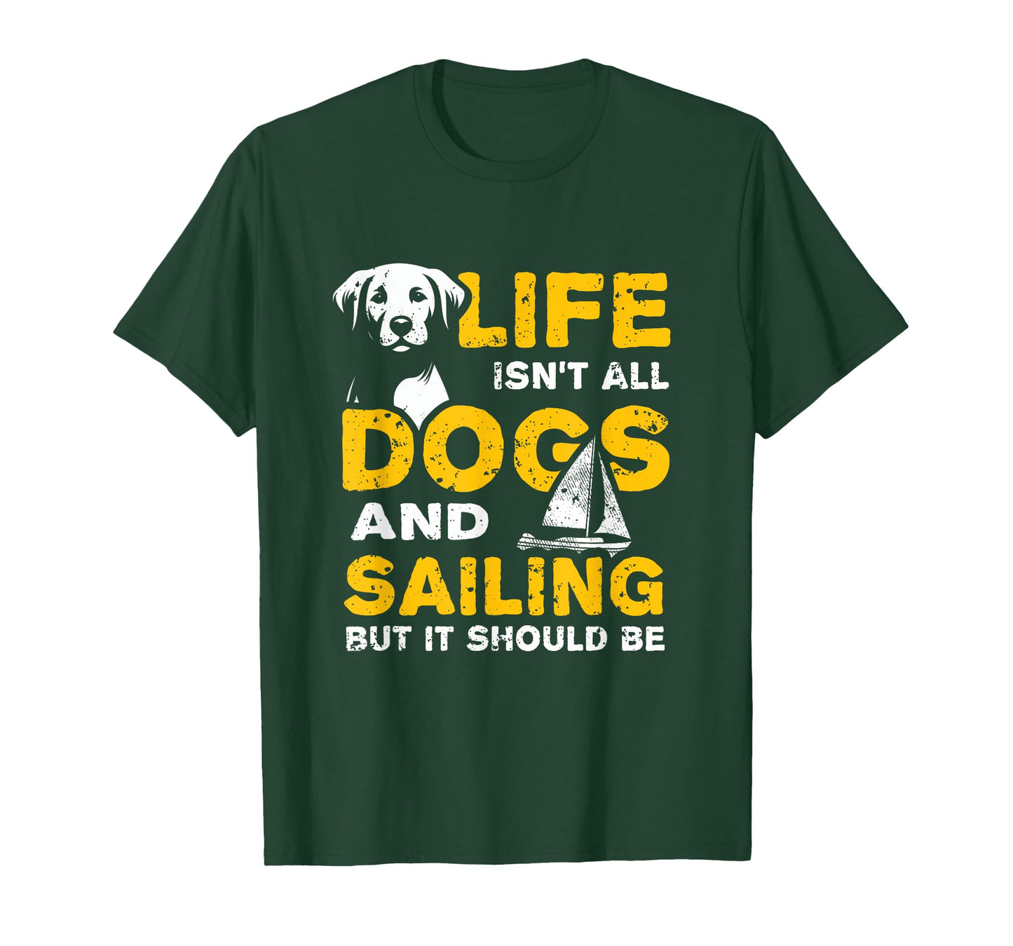 Funny Life Isn't All Dogs And Sailing T-Shirt