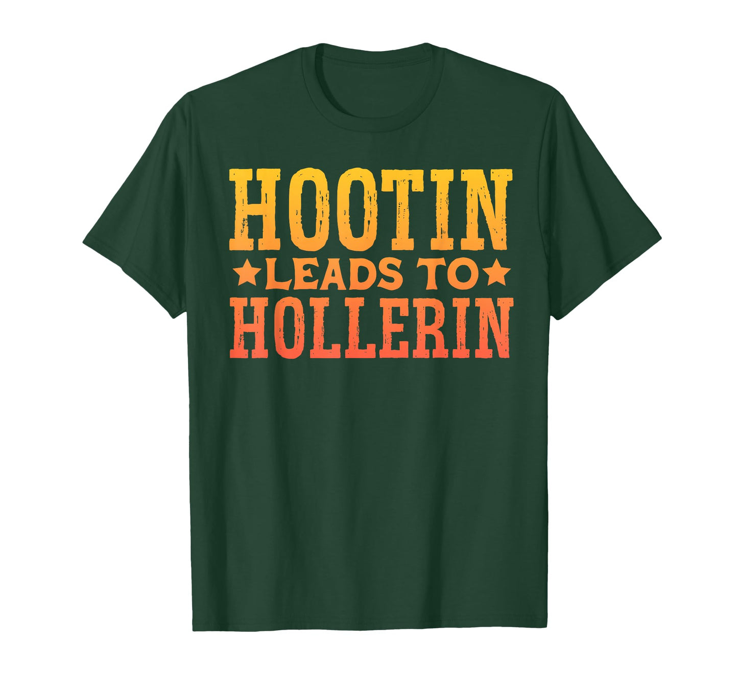 Hootin Leads To Hollerin T-Shirt