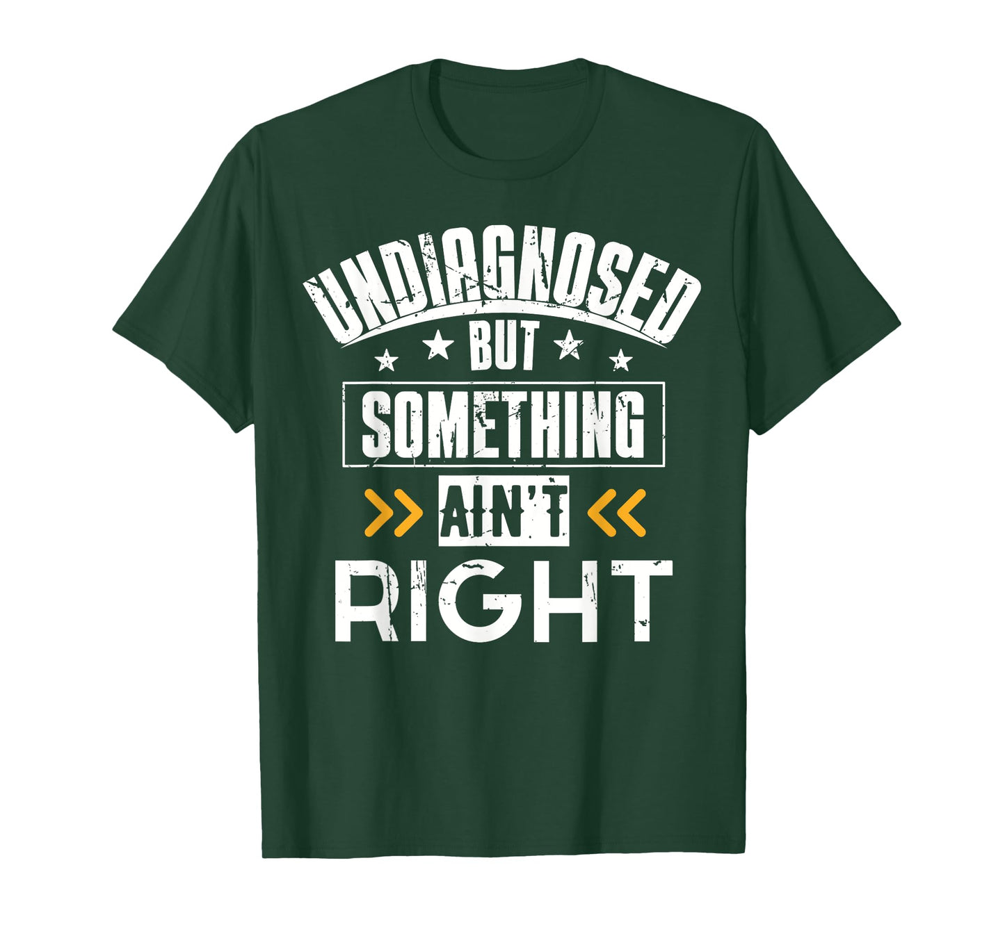 Undiagnosed But Something Ain't Right T-Shirt Men Women T-Shirt