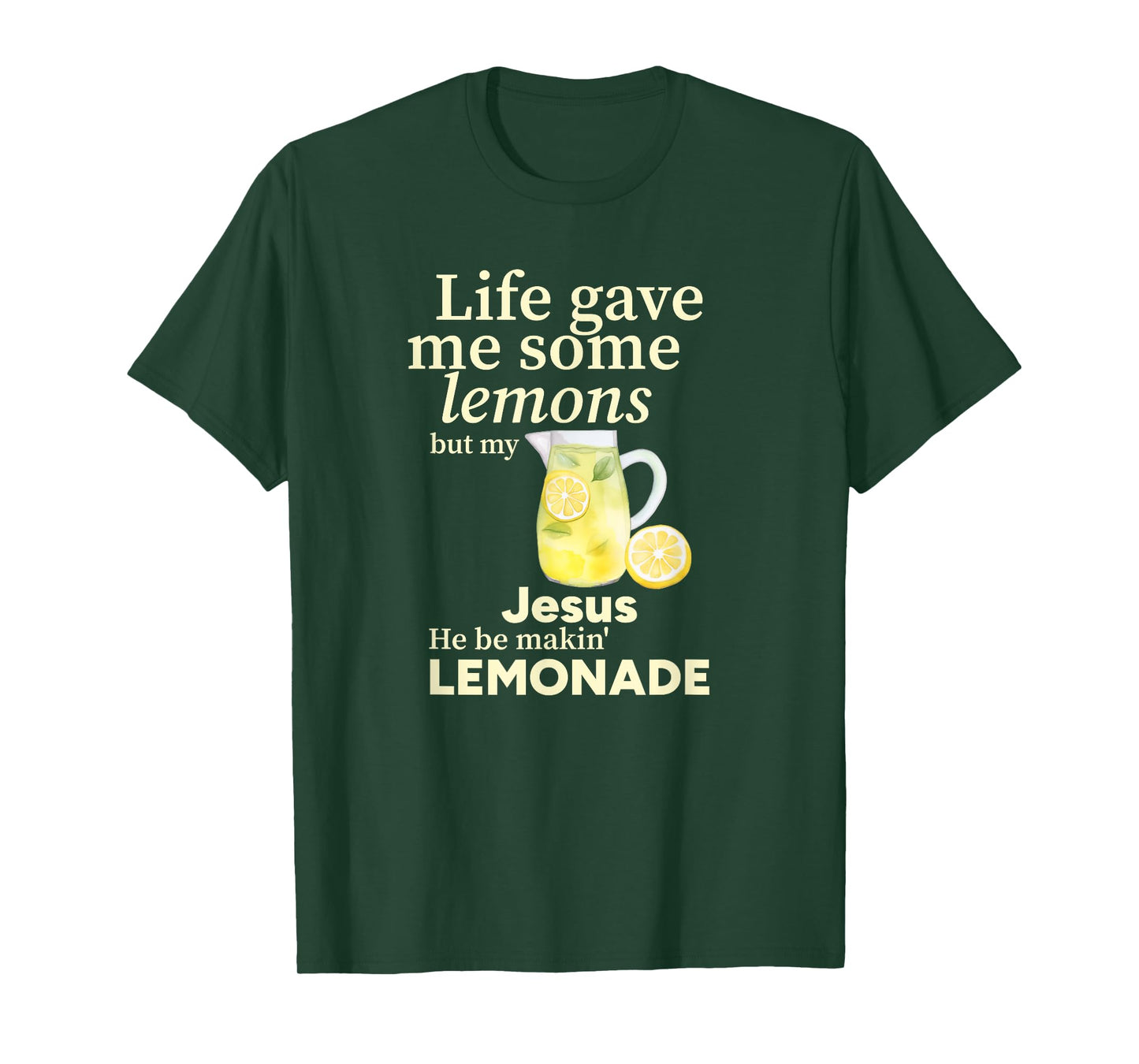Life gave me Some Lemons but My Jesus he be Makin' Lemonade T-Shirt