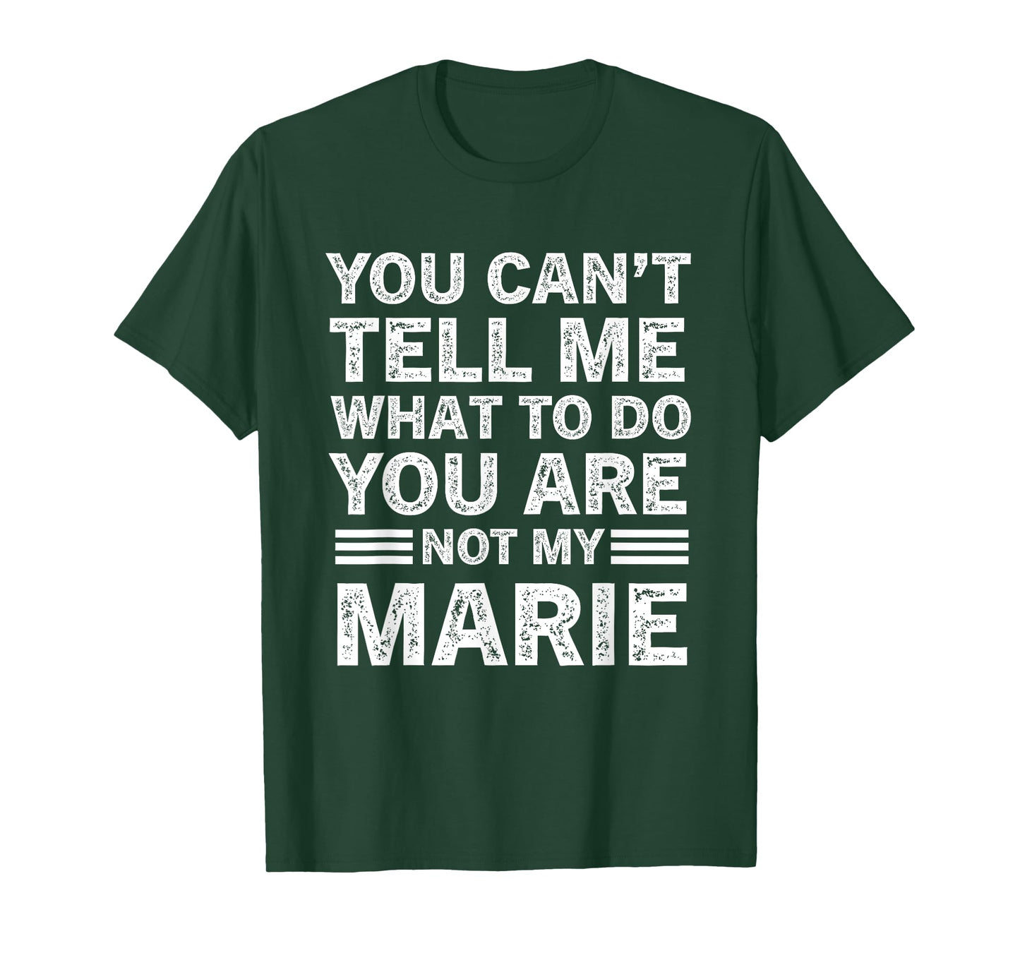 You Can't Tell Me What to Do You're Not My Marie T-Shirt