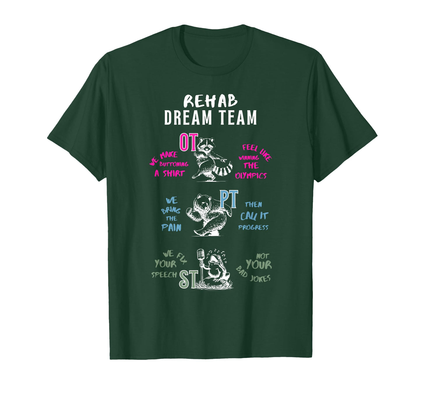 Rehab Dream Team OT PT ST Funny Animal Rehabilitation T-Shirt
