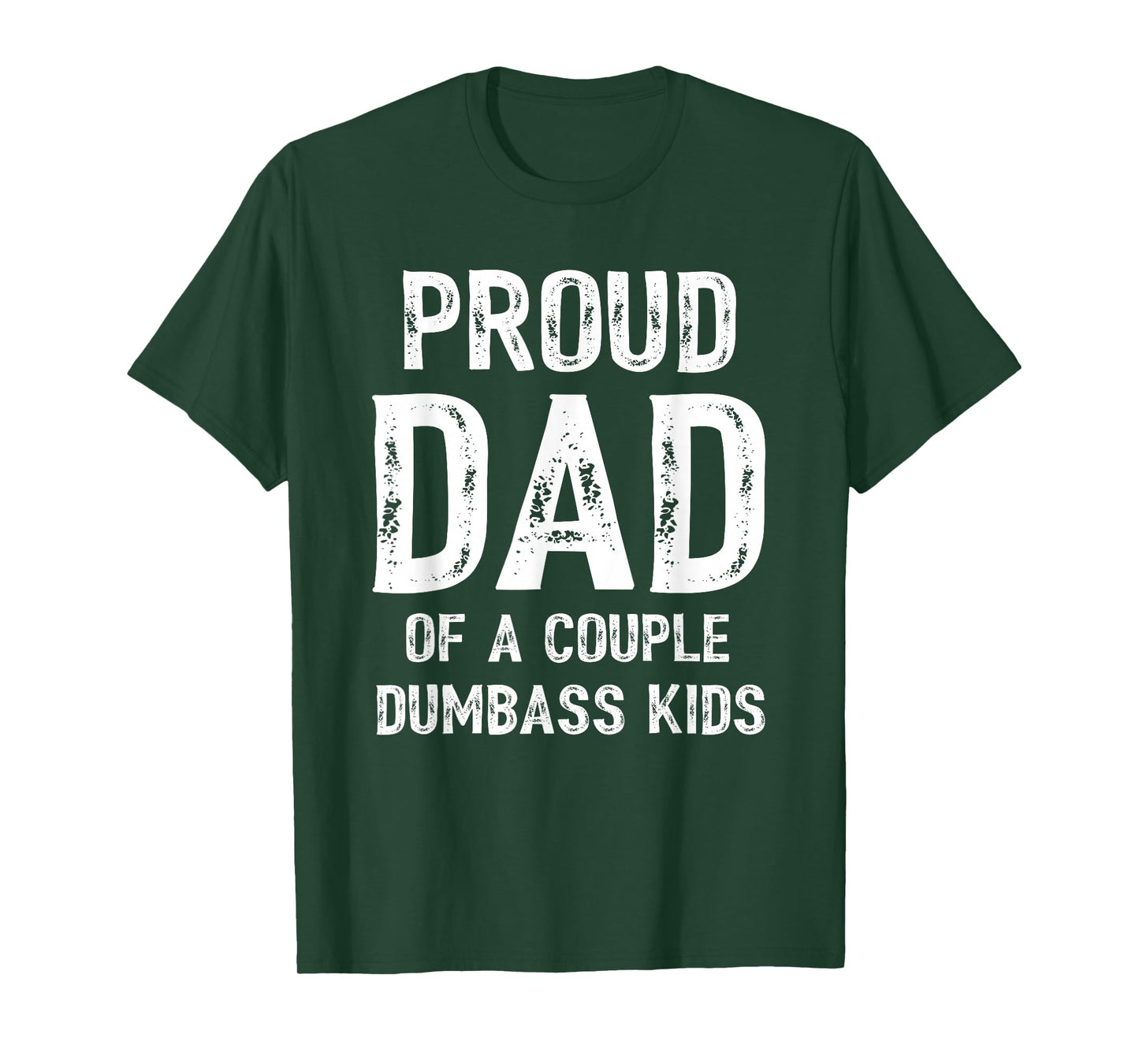 Mens Funny Proud Dad of a Couple Dumbass Kids Father's Day T-Shirt