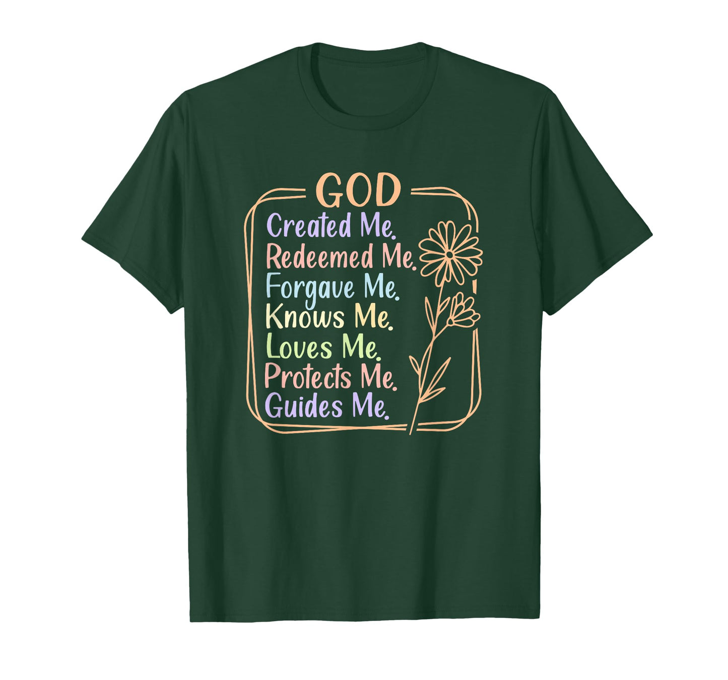 God Created, Redeemed, Forgave, Loves Me T-Shirt
