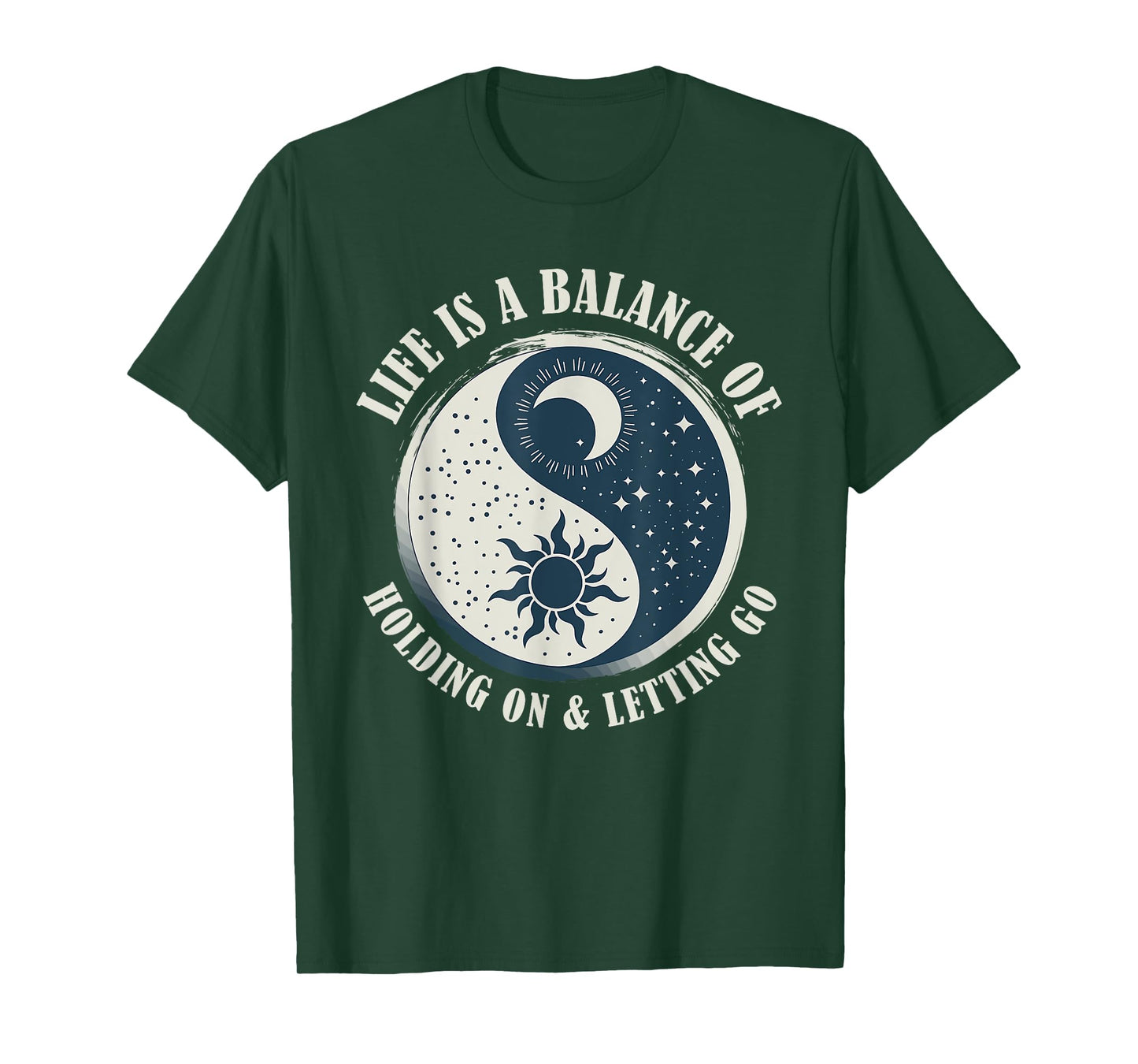 Life Is A Balance Of Holding On And Letting Go Design T-Shirt
