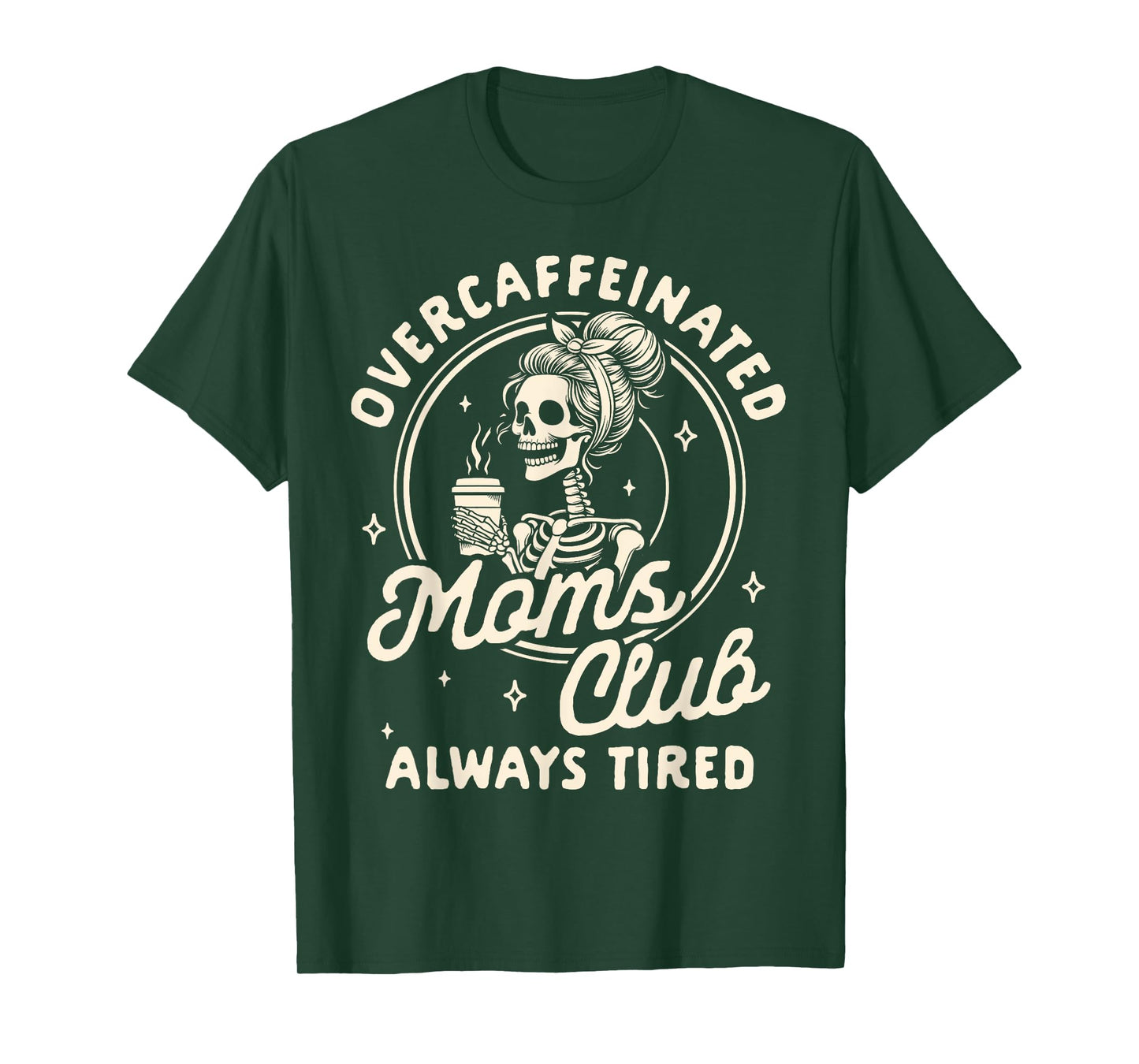Mom Life Coffee Lover Overcaffeinated Moms Club Always Tired T-Shirt