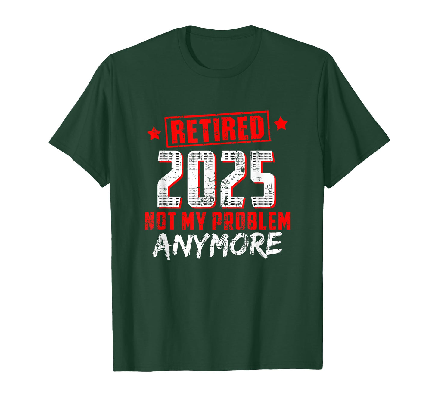 Retired 2025 Not My Problem Anymore T-Shirt