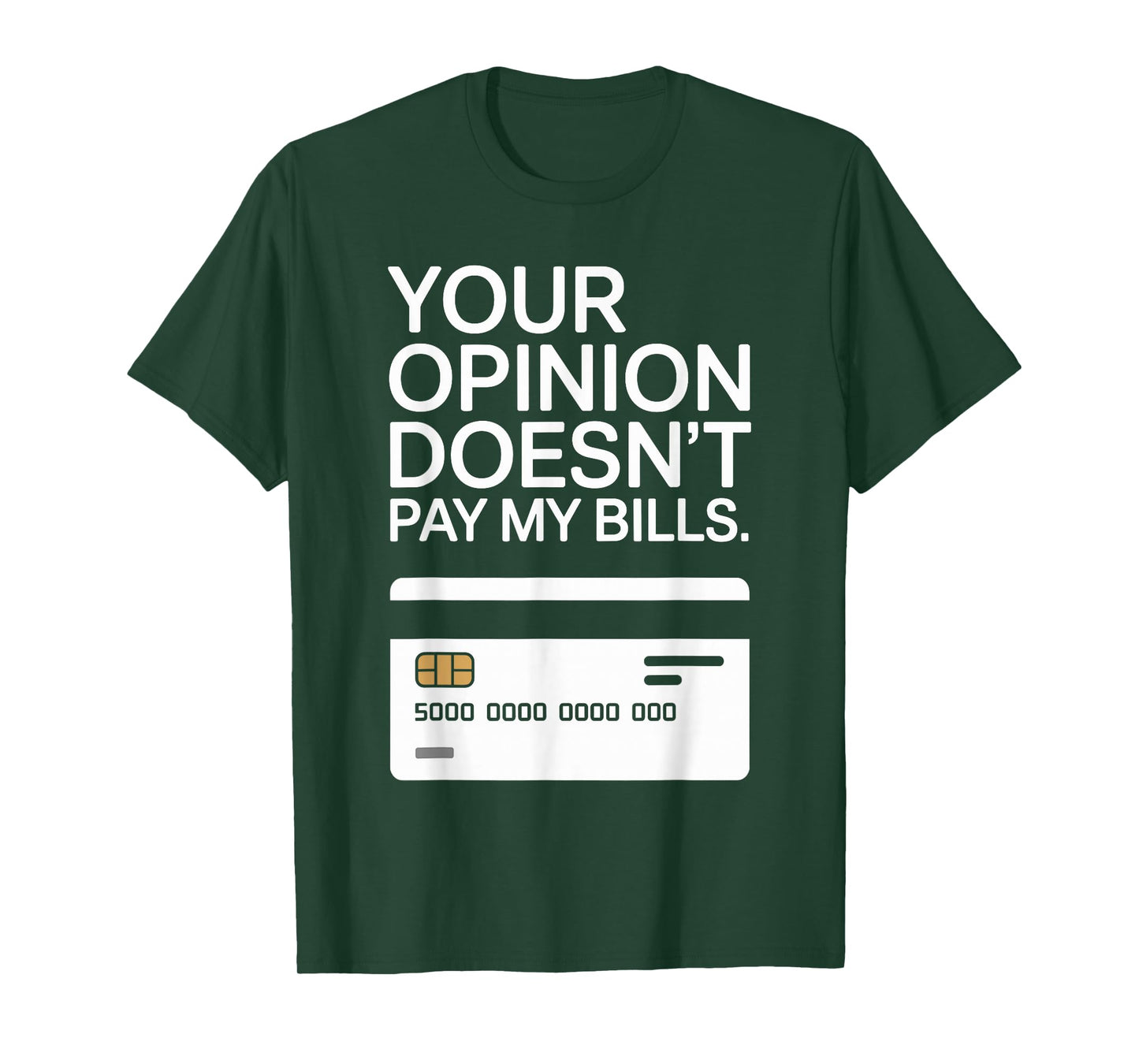 Your Opinion Doesn't Pay My Bills Success Hustle Motivation T-Shirt