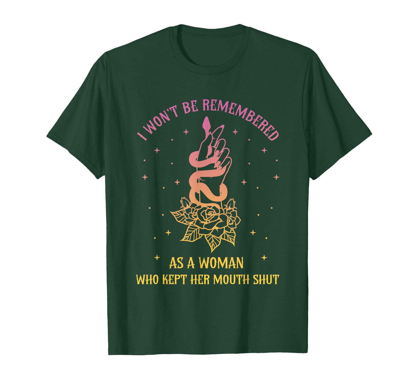 I Won't Be Remembered As A Woman Who Kept Her Mouth Shut T-Shirt