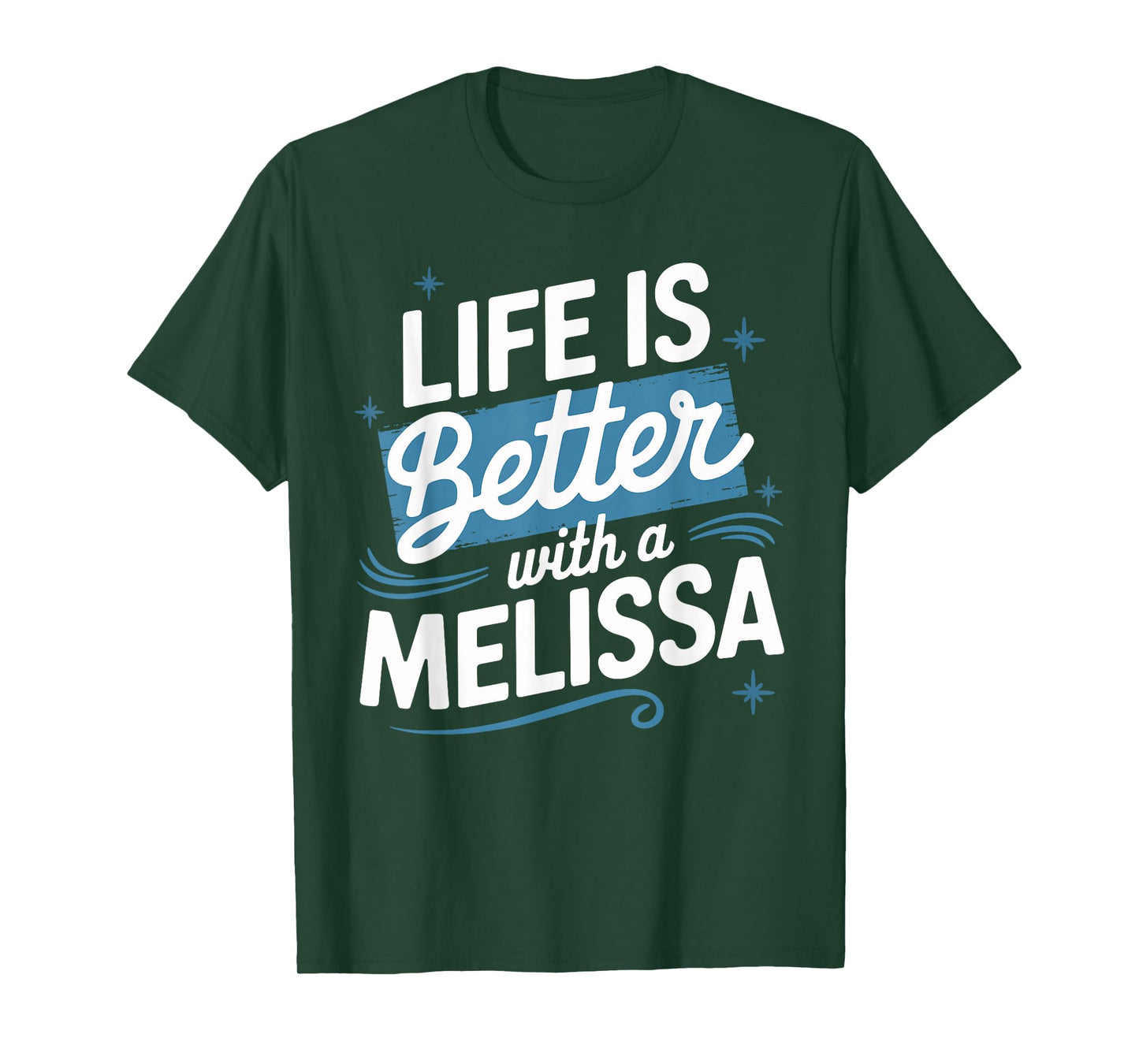 Life Is Better With A MELISSA T-Shirt Name MELISSA T-Shirt