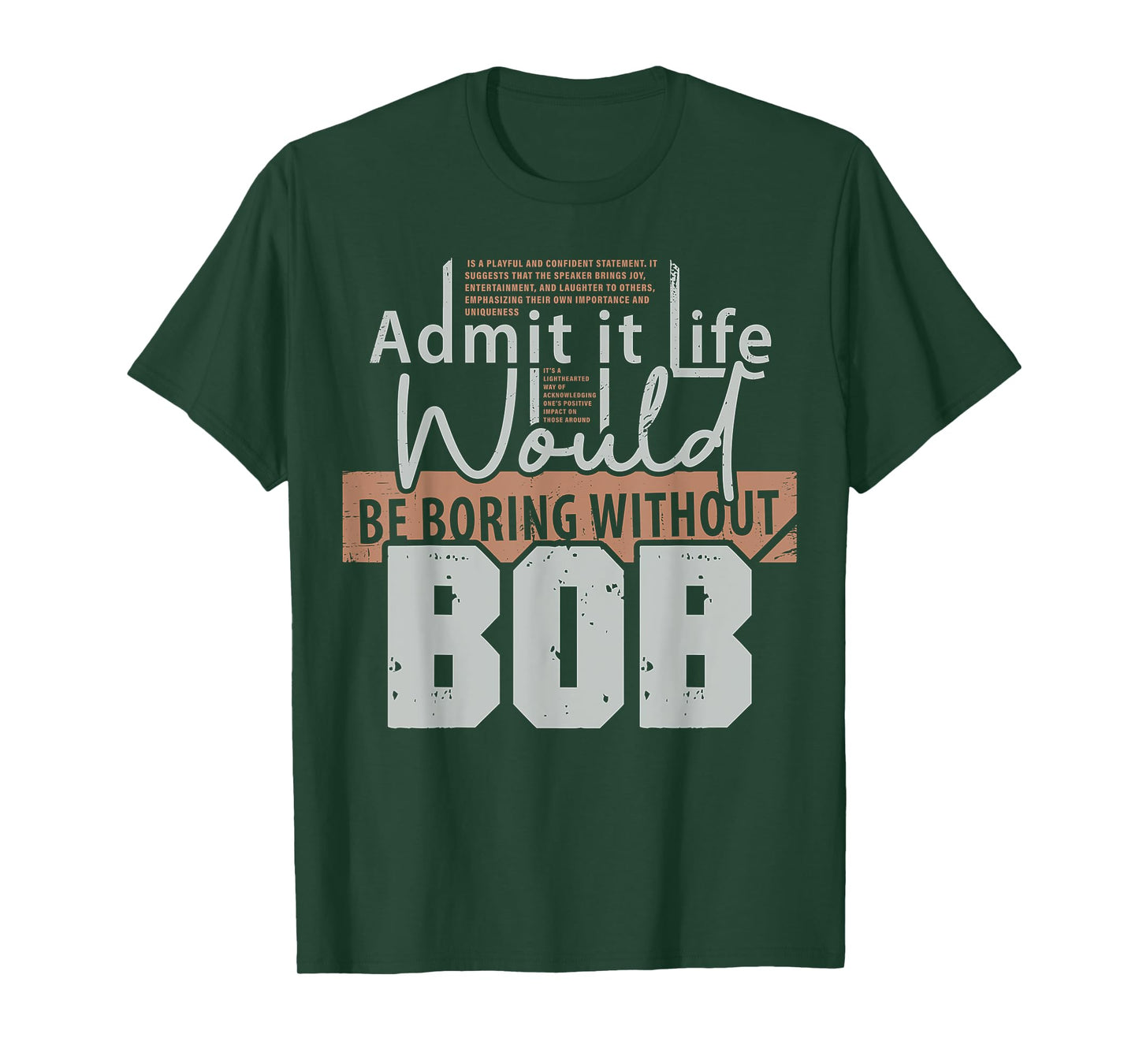 Admit It Life Would Be Boring Without Bob Funny Saying Bob T-Shirt