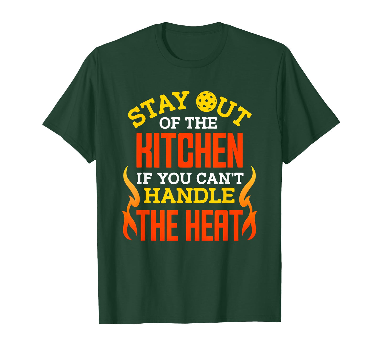 Stay Out of The Kitchen If You Can't Handle The Heat T-Shirt
