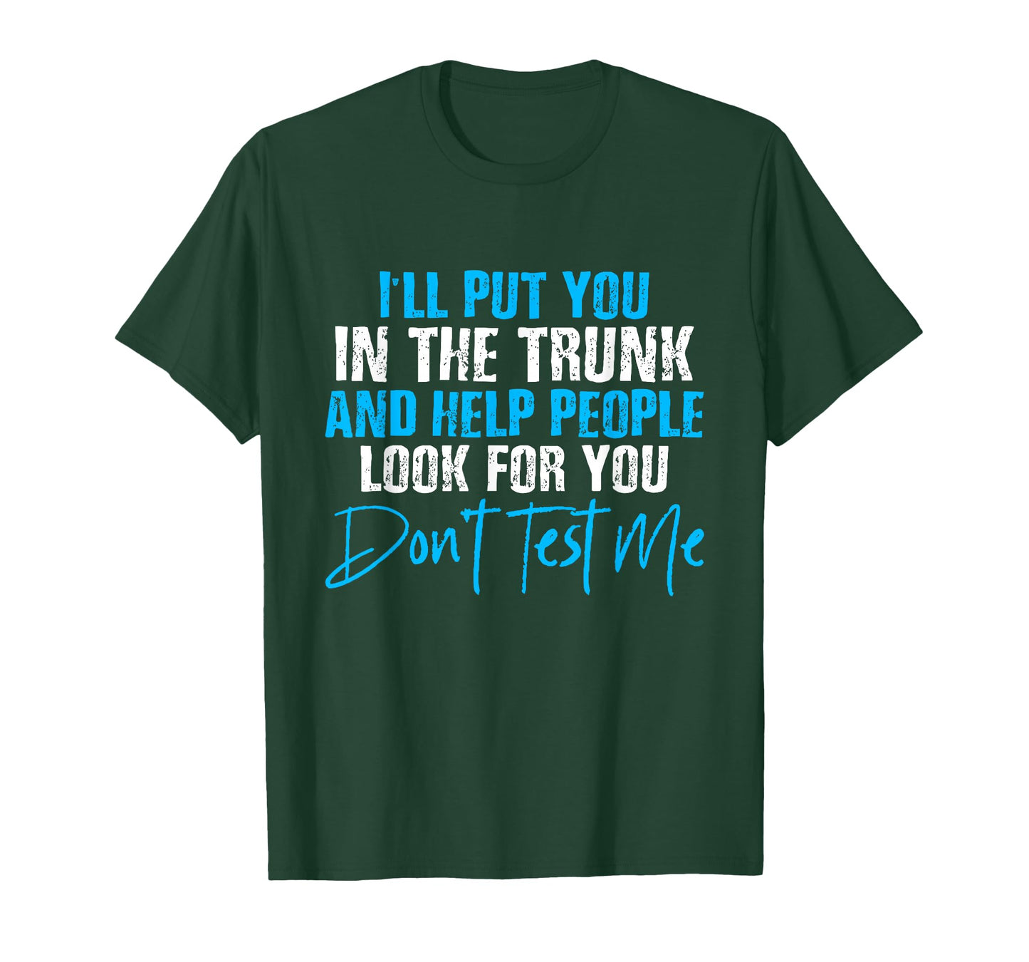 I Will Put You In A Trunk And Help People Look For You T-Shirt by I Will Put You In The Trunk shirt - Unisex-Adults, Humor Lovers - Black, Small - Short Sleeve - Crew Neck - T-Shirt