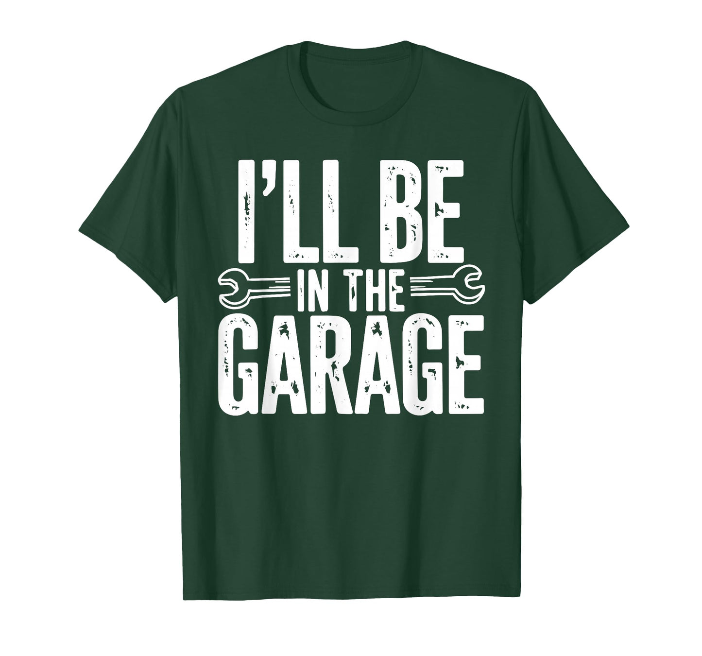 I'll Be in The Garage Funny Quote Garage Dad Daddy Grandpa T-Shirt