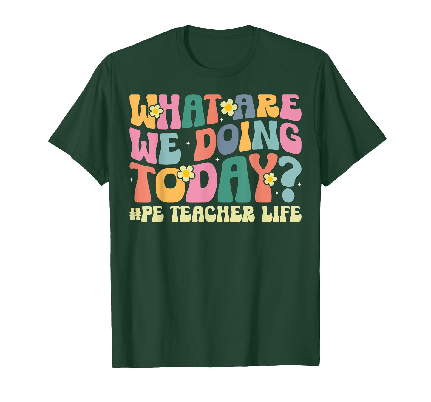 What are We Doing Today PE Teacher Life Gym Fitness Coach T-Shirt
