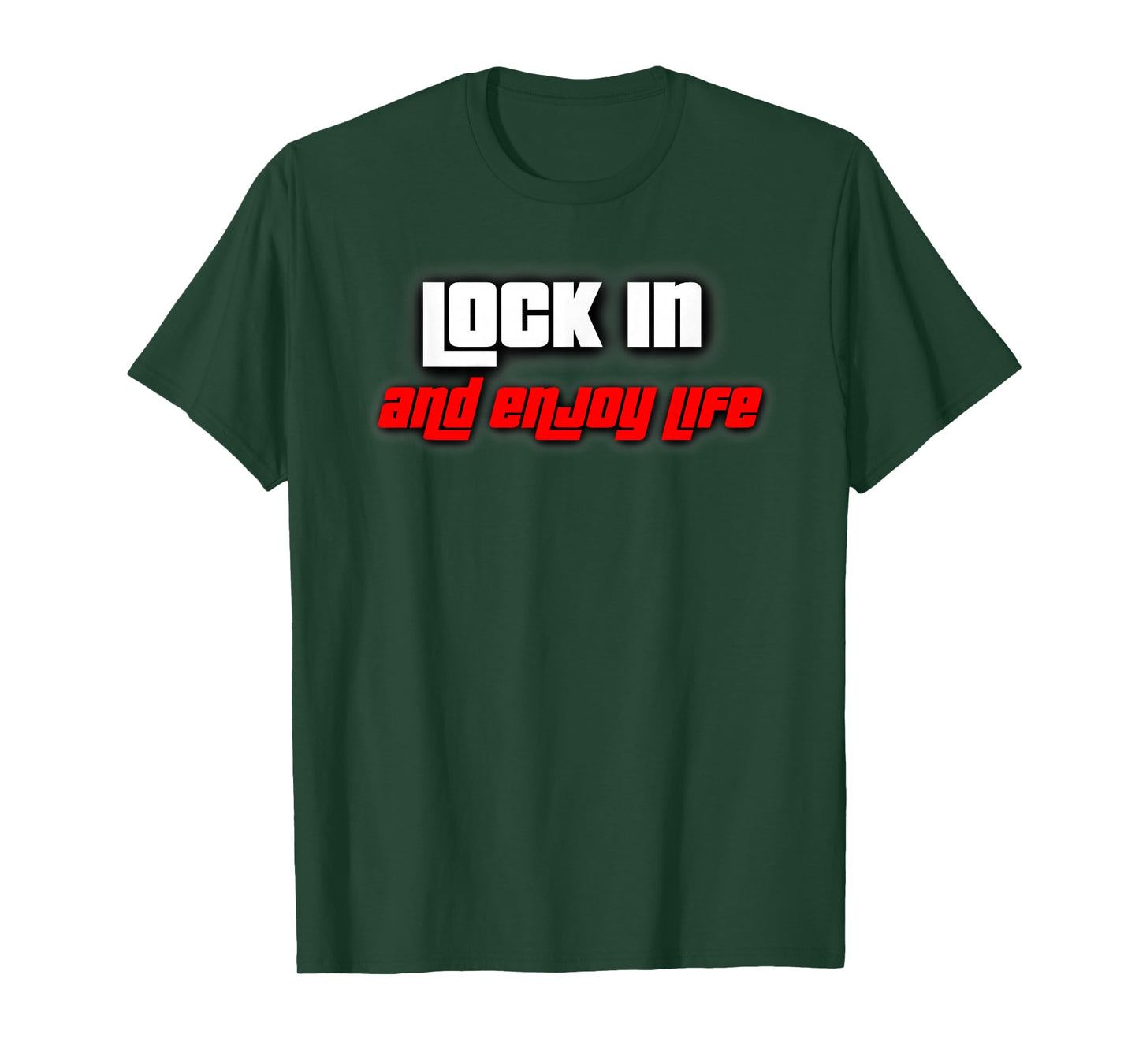 Lock in and Enjoy Life T-Shirt