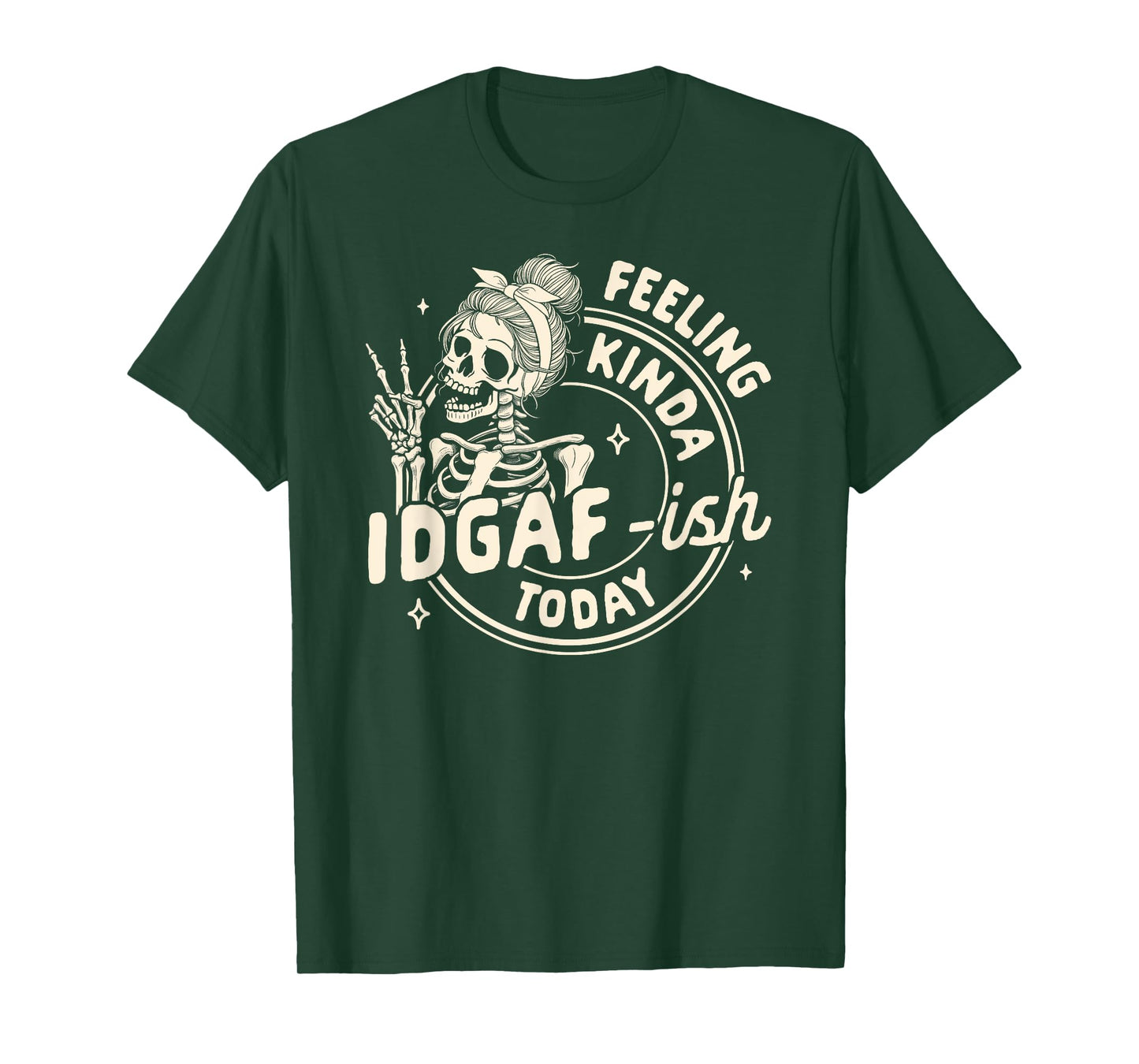 Sarcasm Humor Funny Skeleton Feeling Kinda IDGAF-ish Today T-Shirt