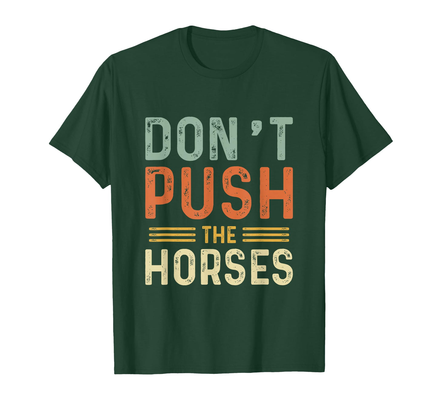Funny Don't Push The Horses Men Women Humor Box Saying T-Shirt