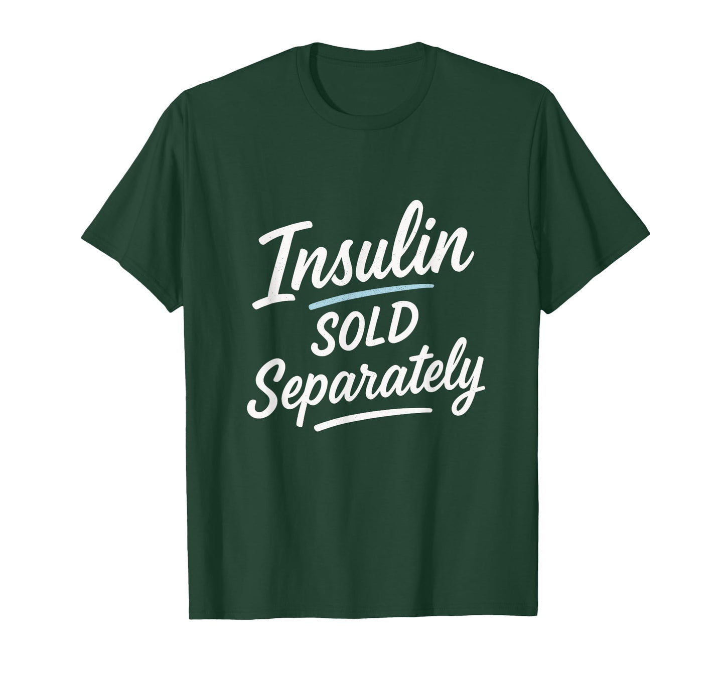 Insulin Sold Separately - Funny Diabetes Humor T-Shirt