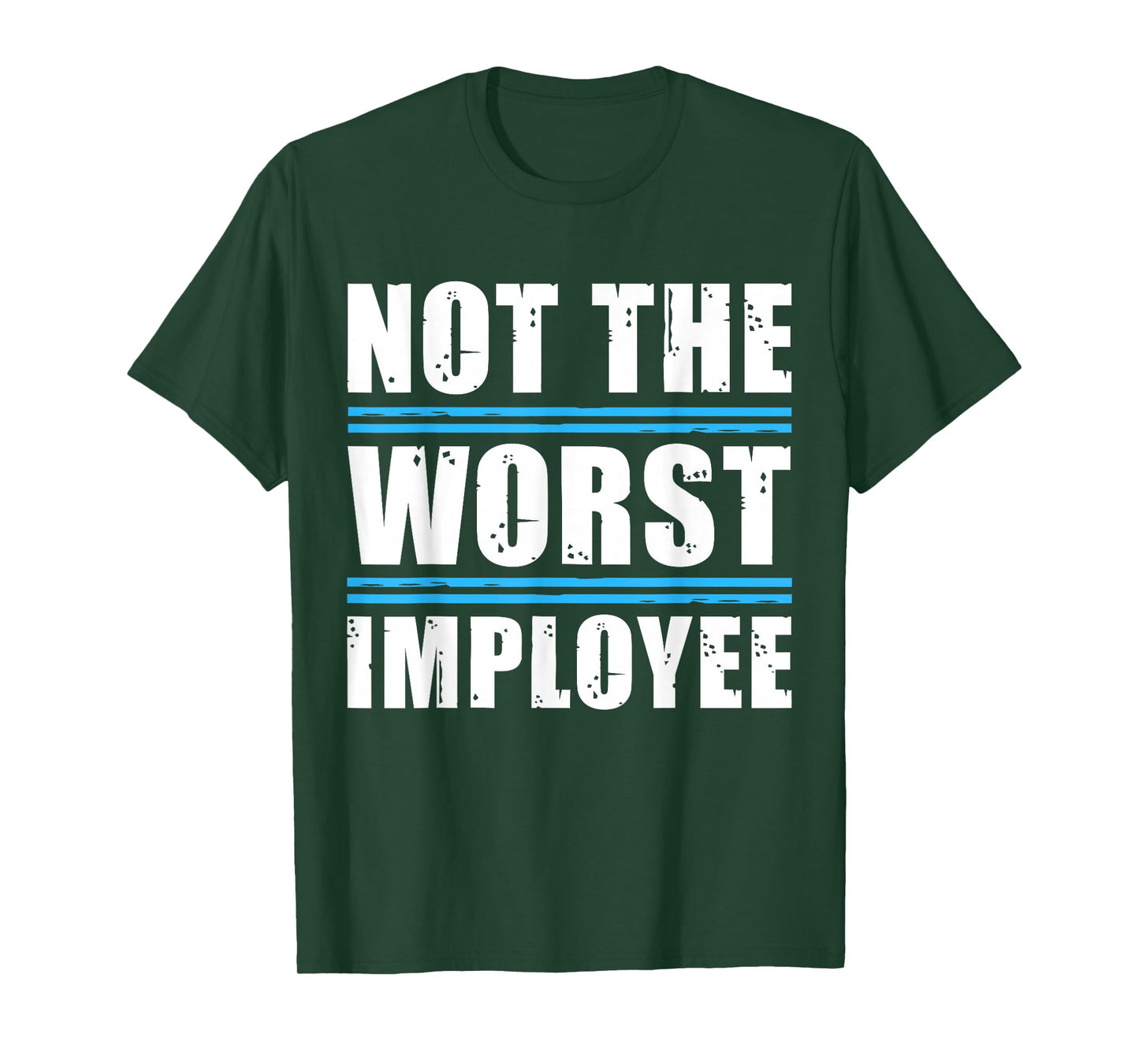 Not The Worst Employee - Funny Sarcastic Humor Quote T-Shirt