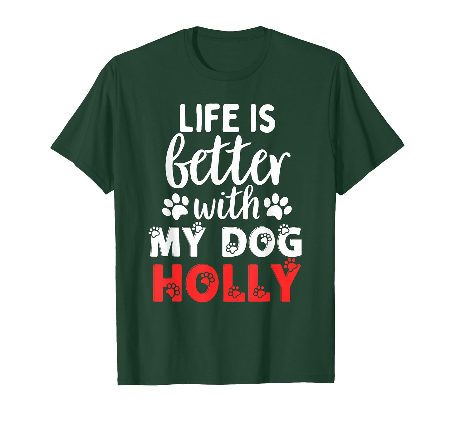 Dog Name Holly Life Is Better With My Dog Named Holly T-Shirt for Men Women Kids