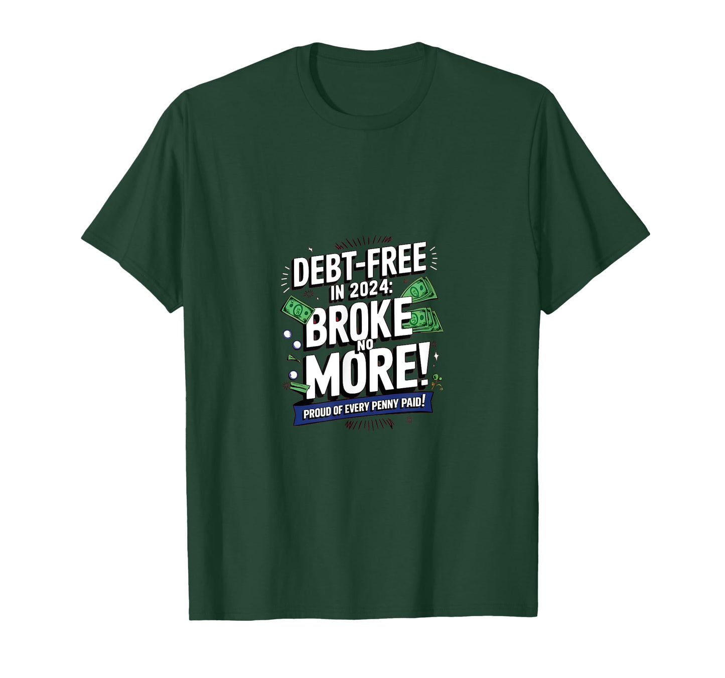 Debt-Free in 2024: Broke no More! Proud of every Penny paid T-Shirt