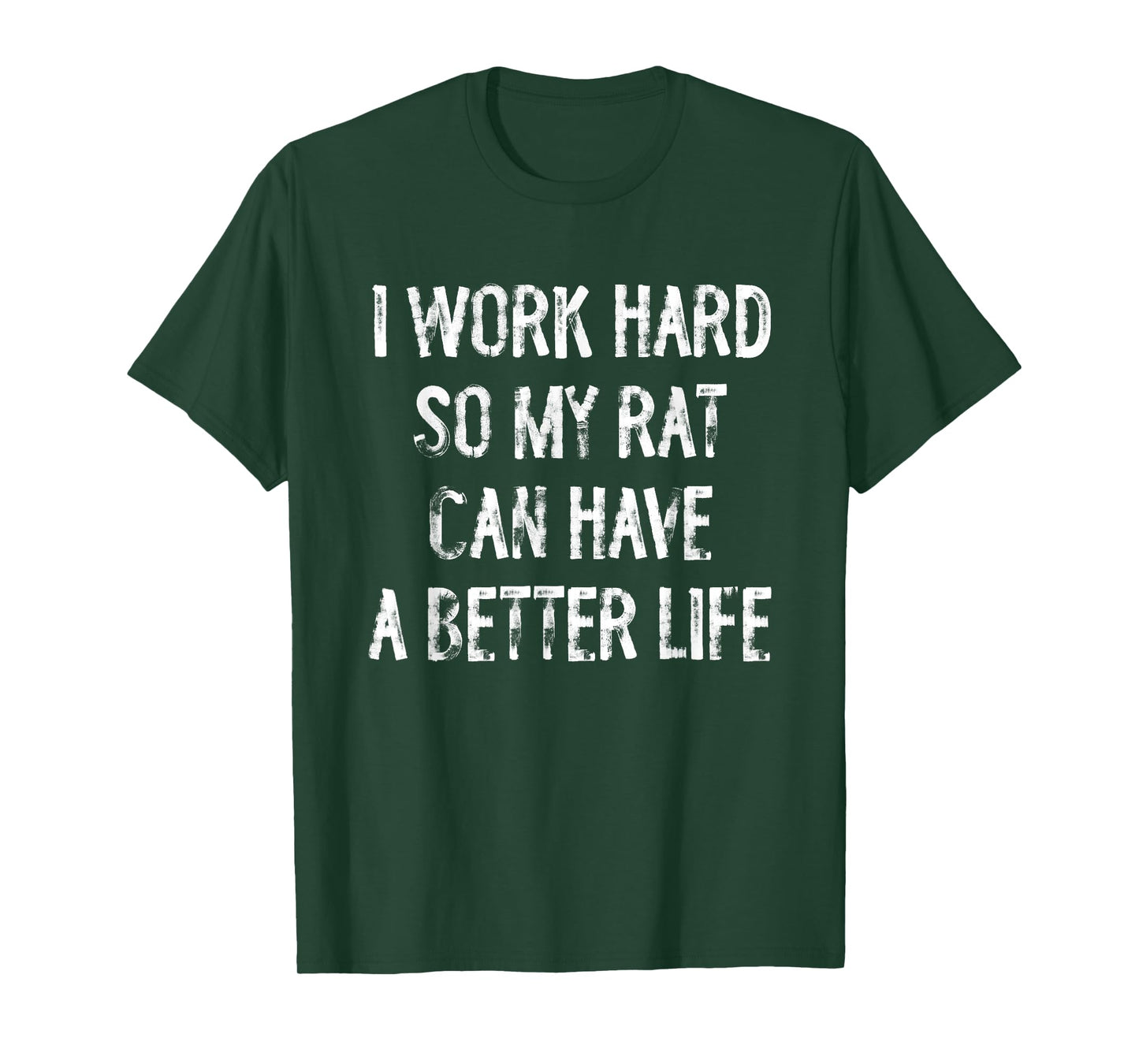 I Work Hard So My Rat Can Have A Better Life T-Shirt