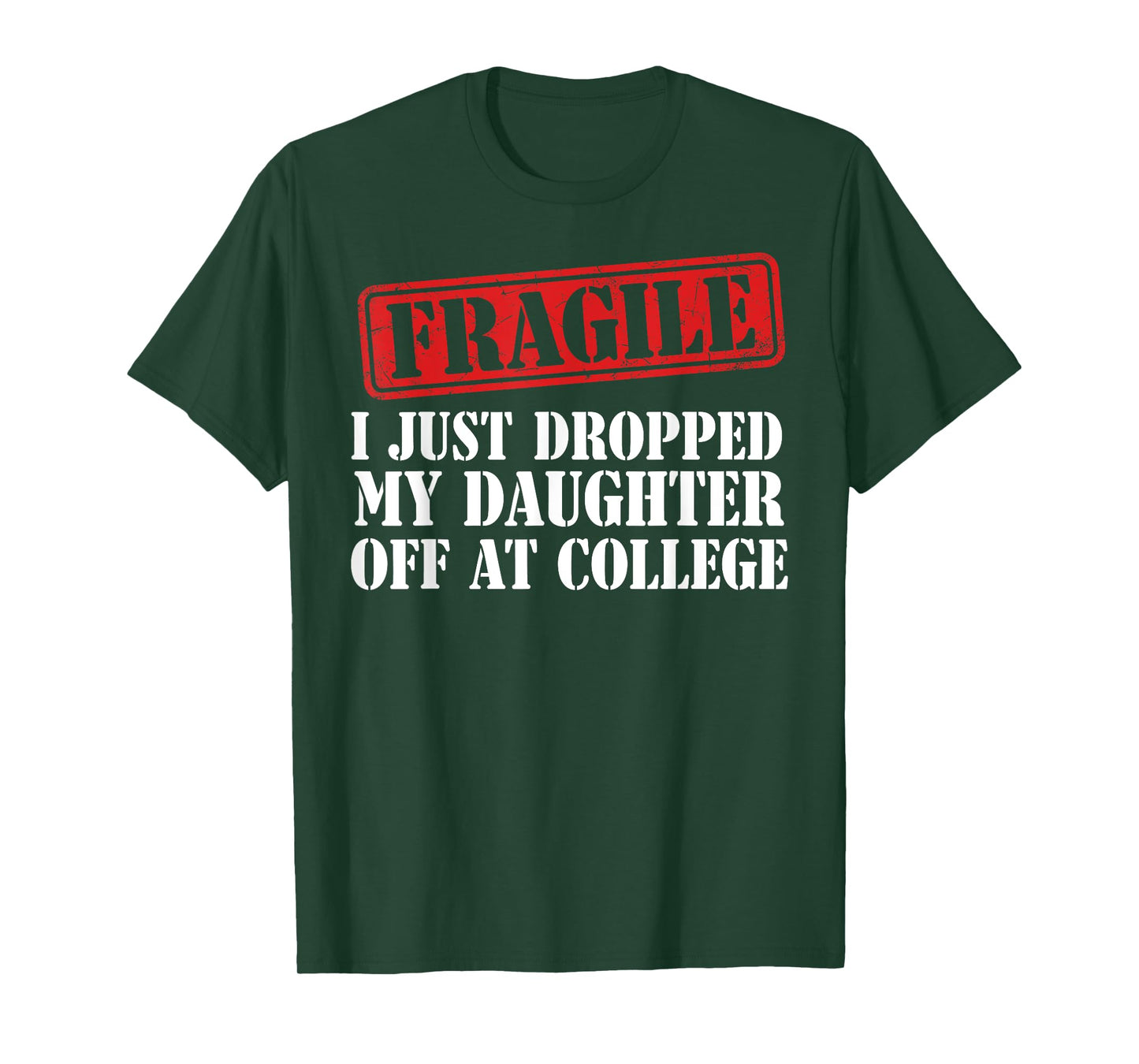 Fragile I Just Dropped My Daughter Off at College Family T-Shirt